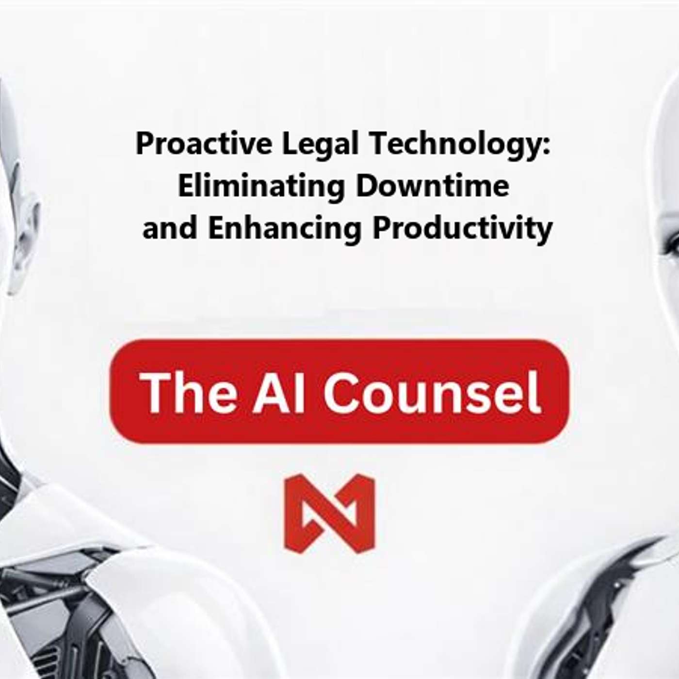 Proactive Legal Technology: Eliminating Downtime and Enhancing Productivity episode artwork
