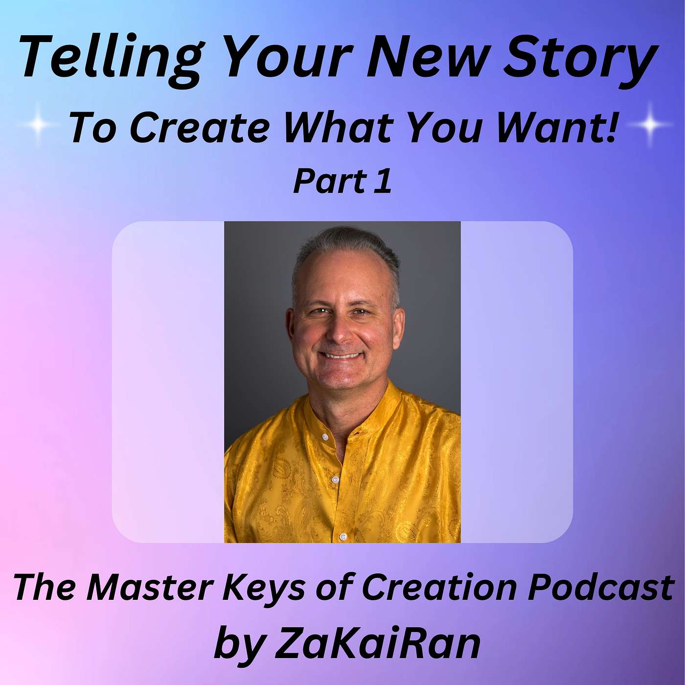 Telling Your New Story to Create What You Want! – Part 1 episode artwork
