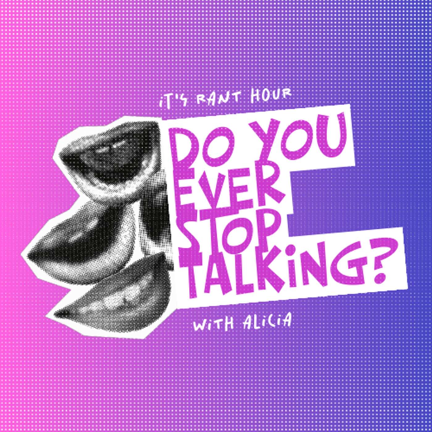 Do You Ever Stop Talking?