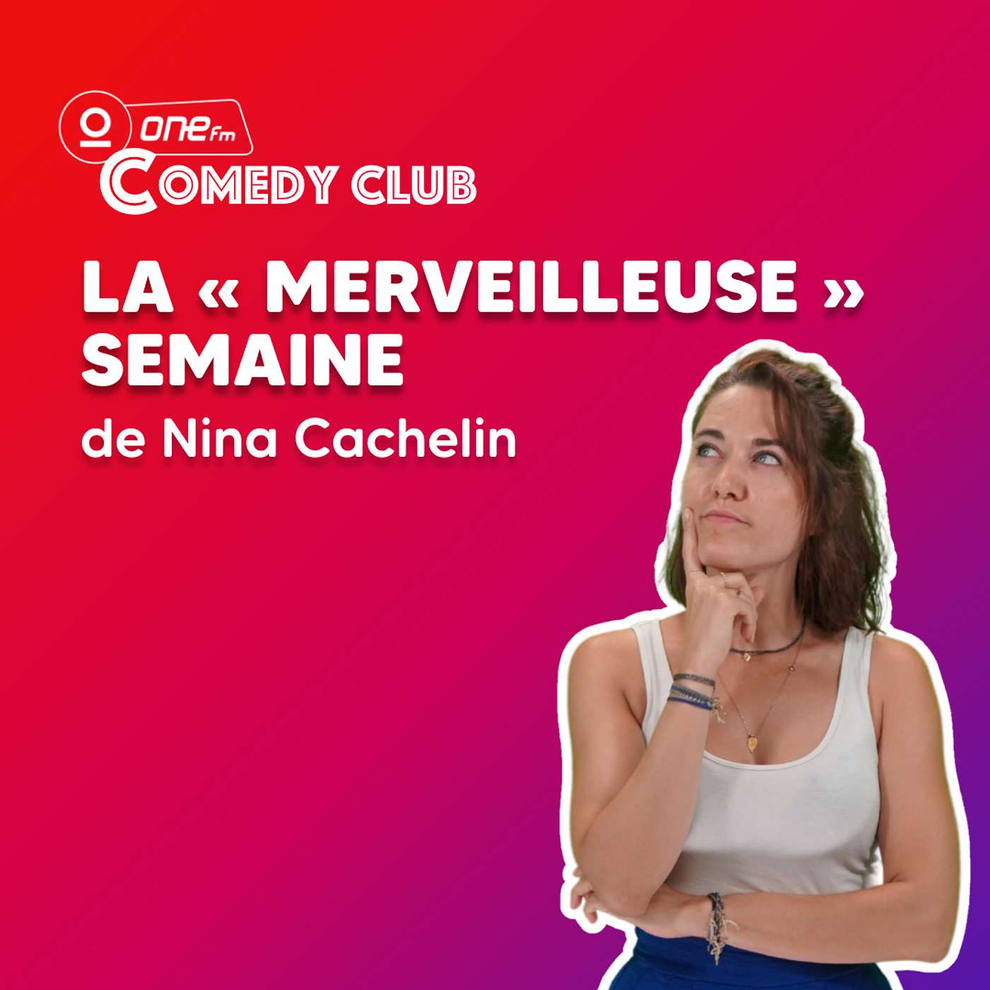 La merveilleuse semaine de Nina Cachelin : "Problèmes de riches" - One FM Comedy Club episode artwork