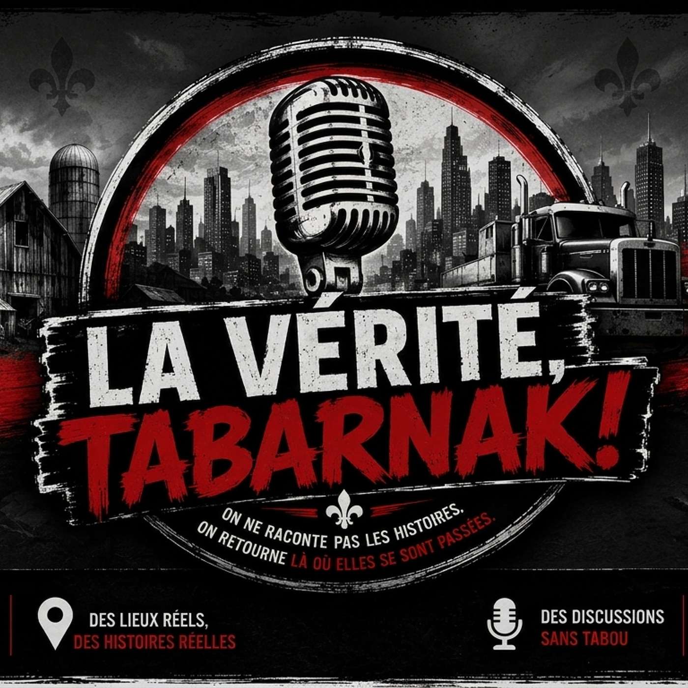 Illustration du podcast LA VÉRITÉ TABARNAK!! - Les Vraies Histoires Du QC