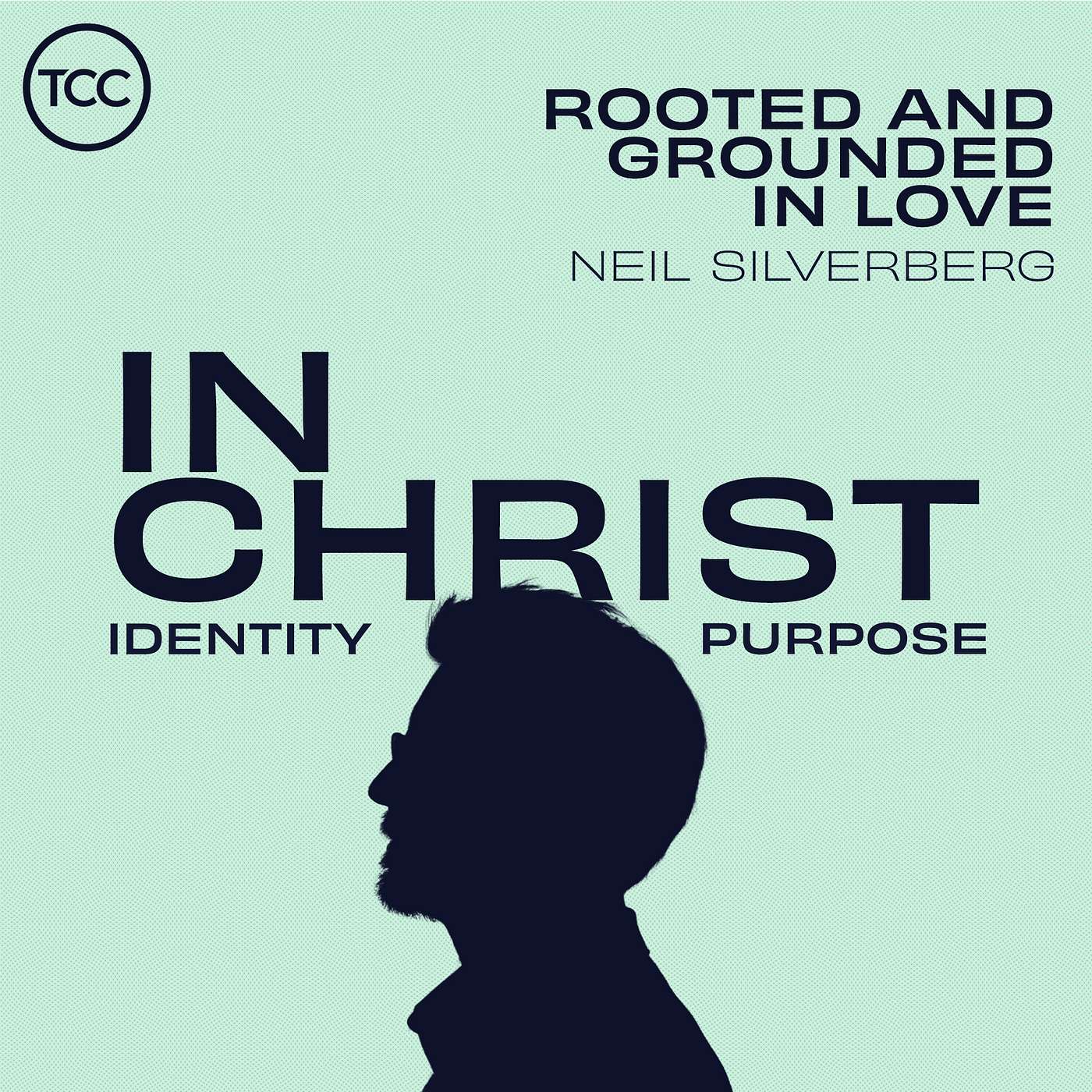 In Christ - Rooted and Grounded in Love