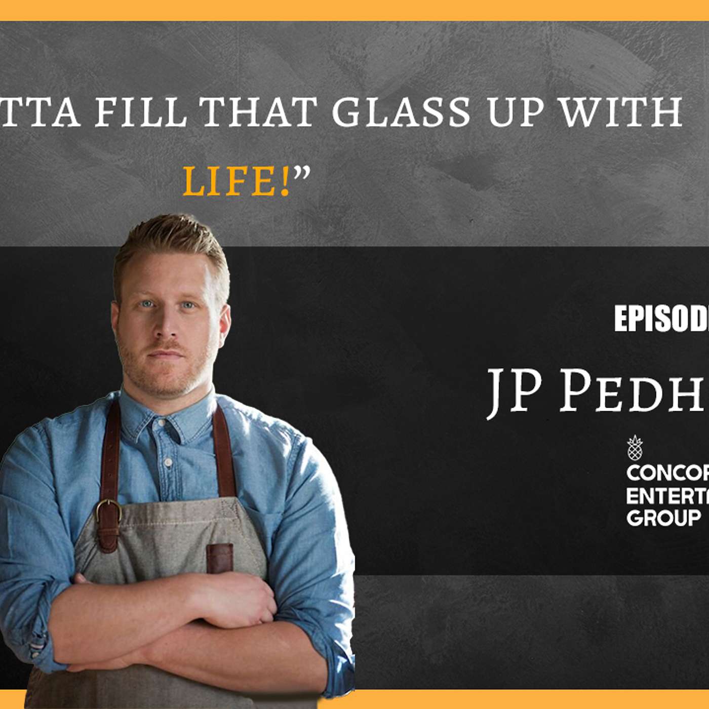 You Gotta Fill That Glass Up With Life   - JP Pedhirney | LMFAB 110