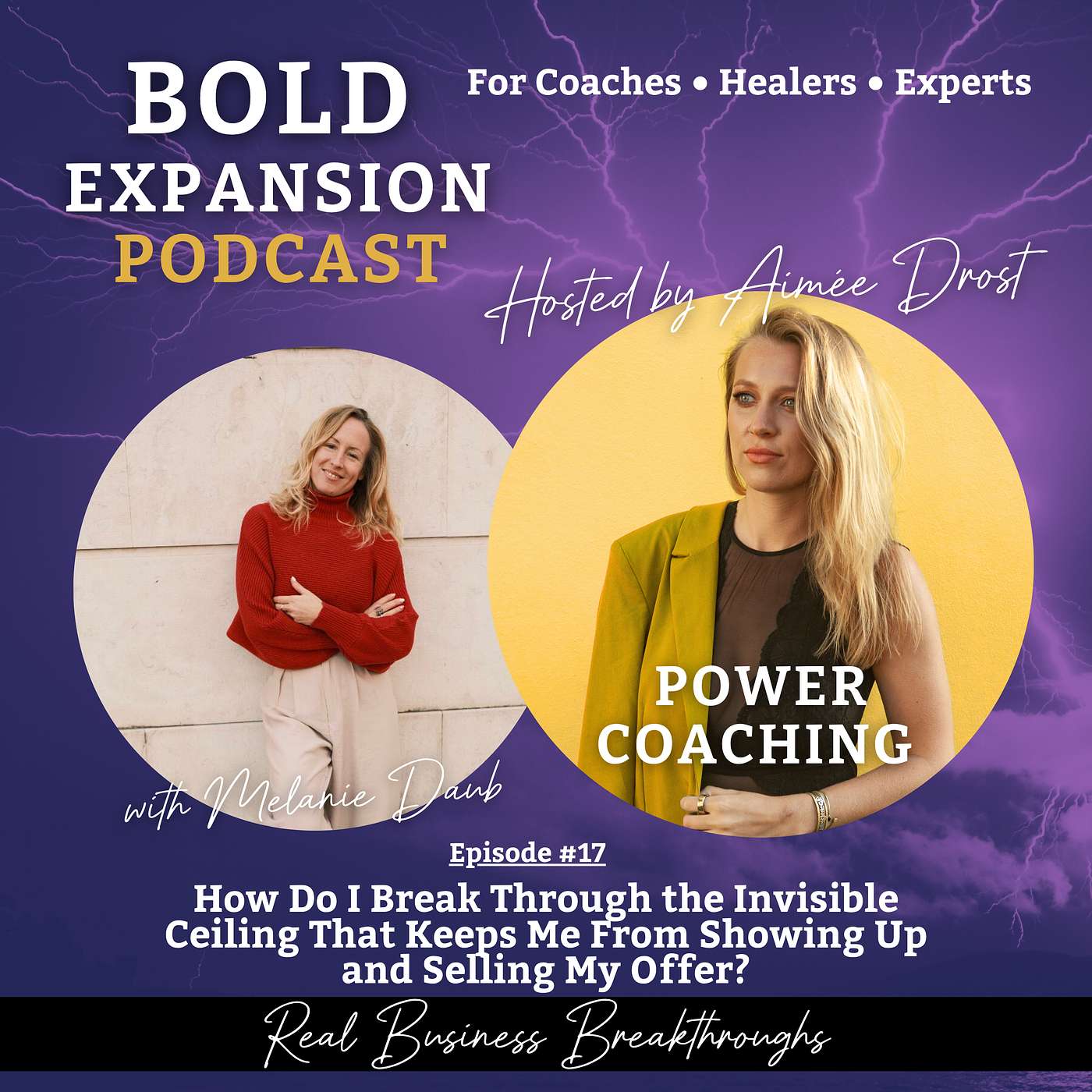 #17 - How do I break through the invisible ceiling that keeps me from showing up and selling my offer? - with Melanie Daub (S1E17) episode artwork