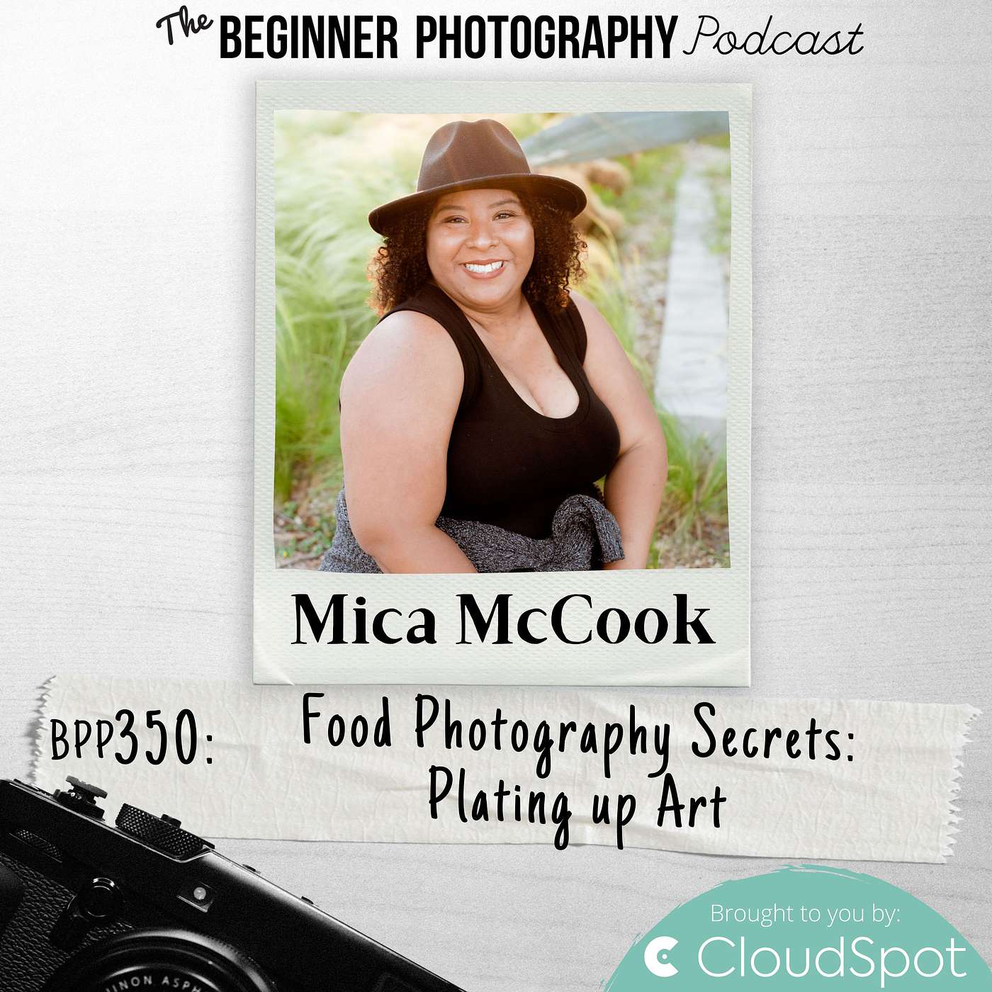 350: Mica McCook - Food Photography Secrets: Plating Up Art