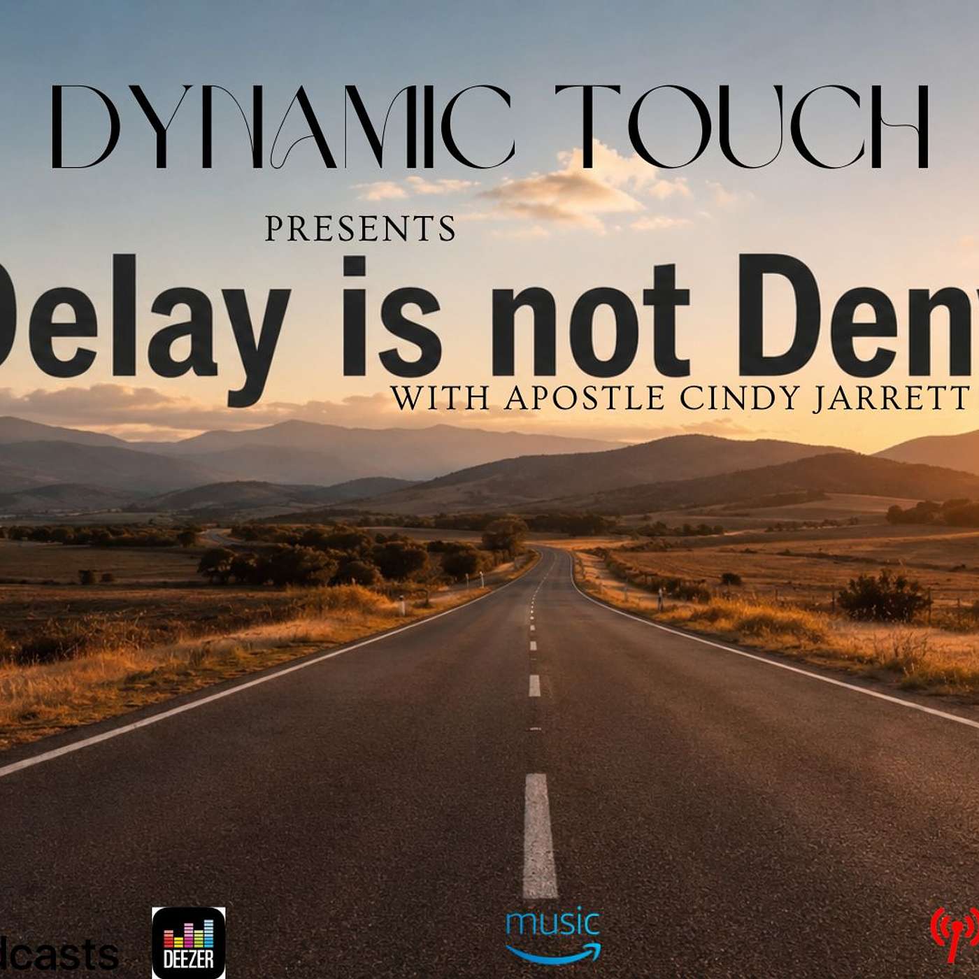 Dynamic Touch | with Apostle Cindy Jarrett presents | Delay is not Deny episode artwork