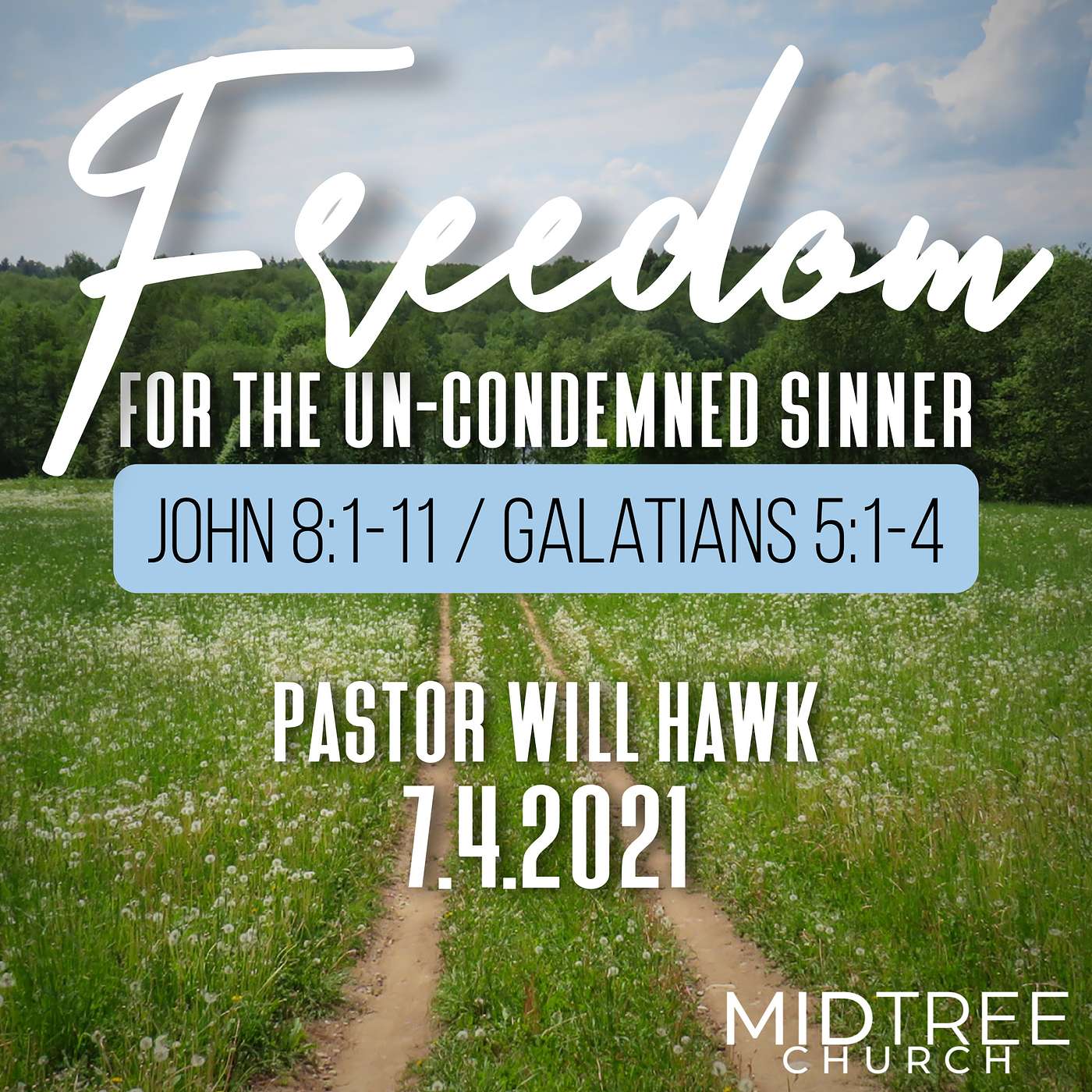 Freedom For The Un-Condemned Sinner // John 8:1-11, Galatians 5:1-4 // Pastor Will Hawk // July 4, 2021.