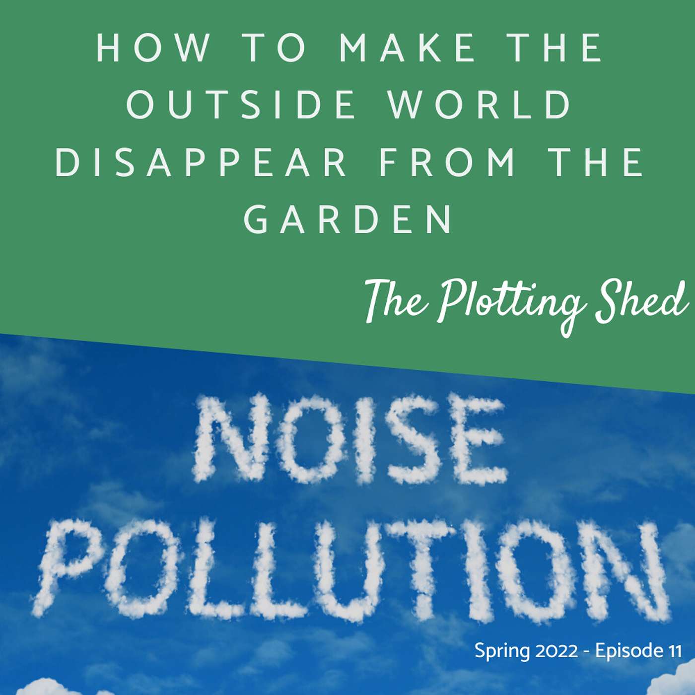 How can you take stop the world 'outside' ruining your enjoyment of the garden
