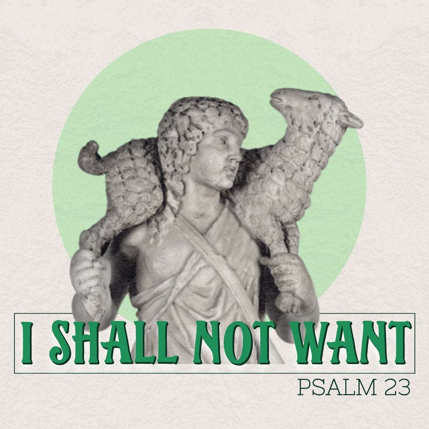 I Shall Not Want | Psalm 23