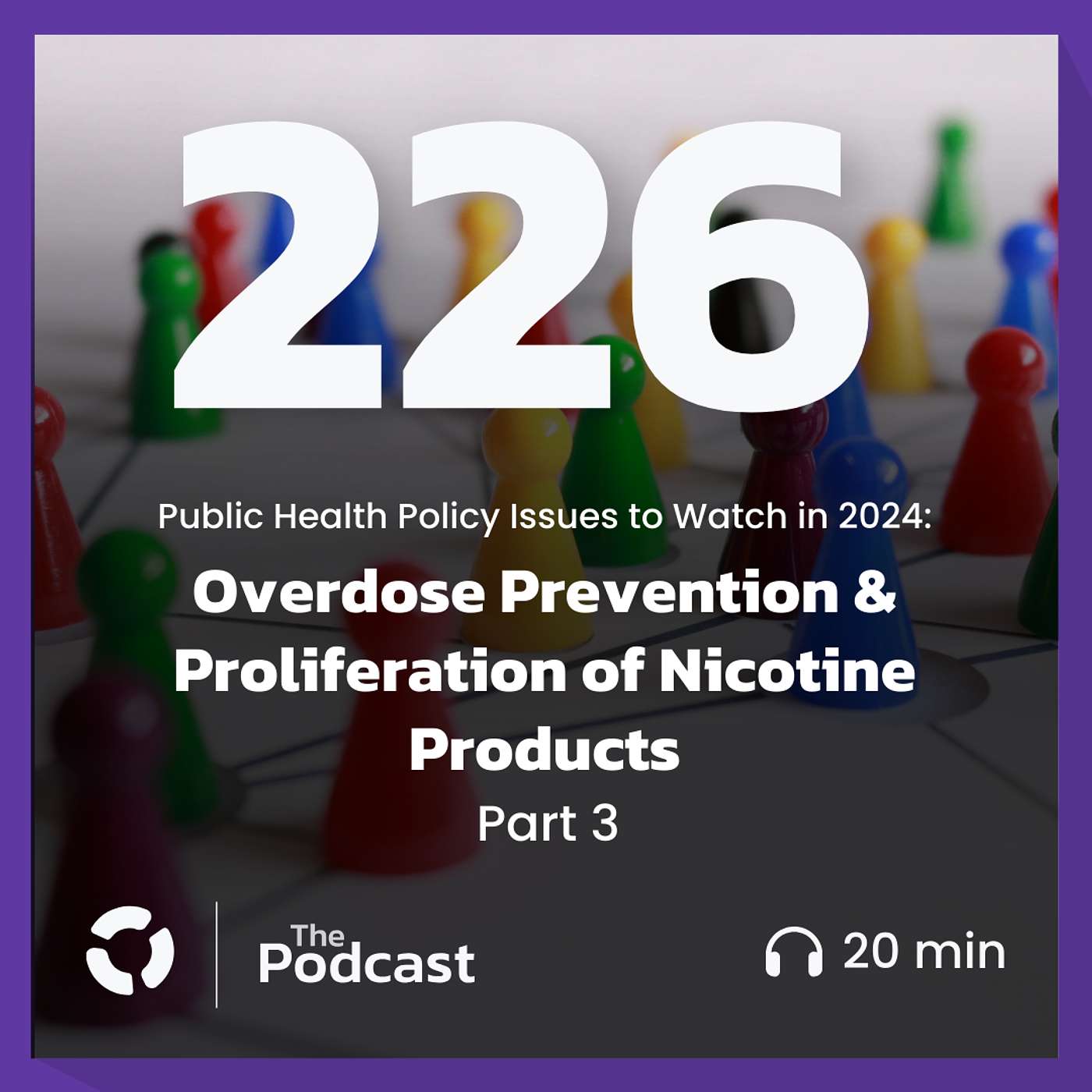 Overdose Prevention & Proliferation of Nicotine Products - Part 3 - Public Health Policy Issues to Watch in 2024