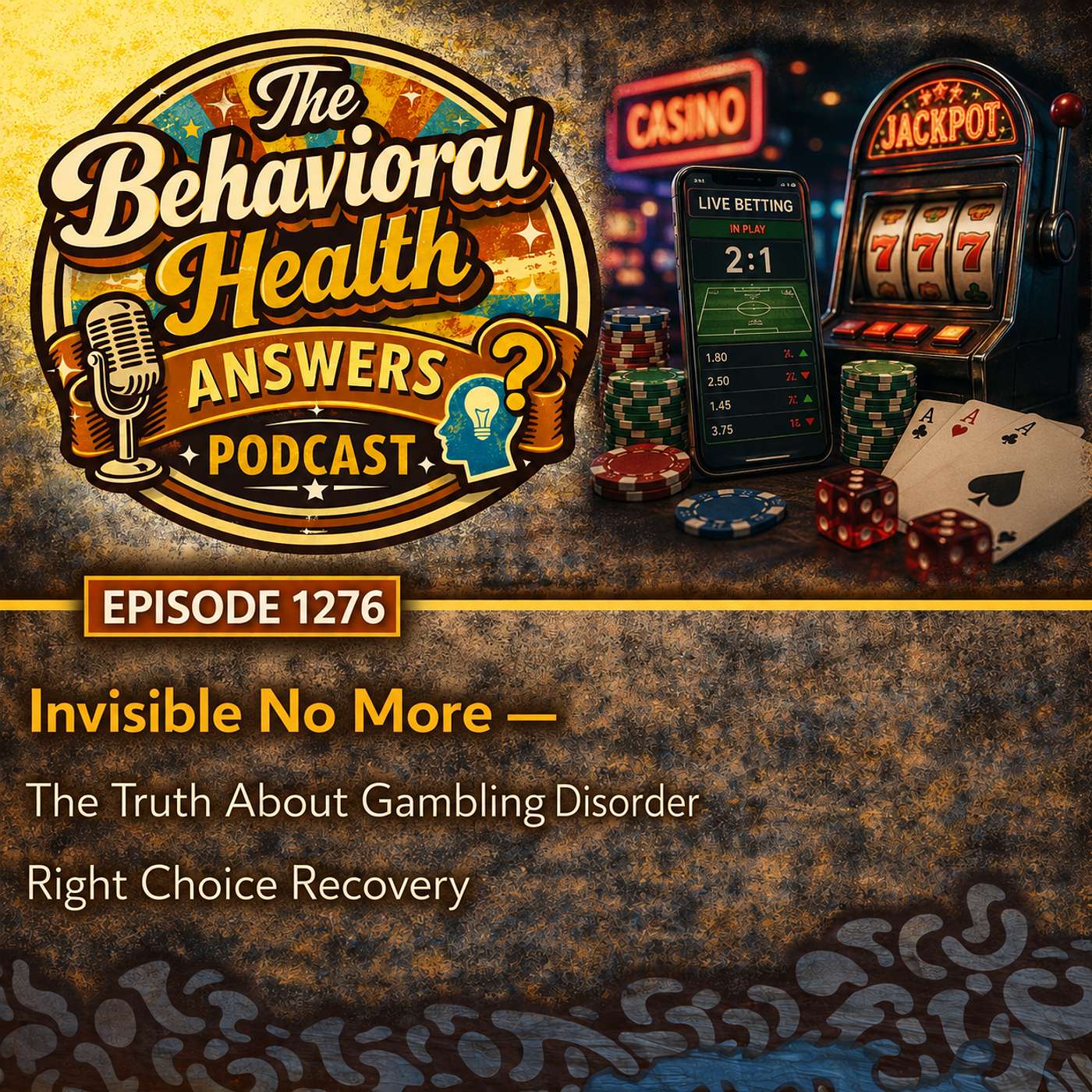 Episode 1276: Invisible No More - The Truth About Gambling Disorder | Right Choice Recovery episode artwork