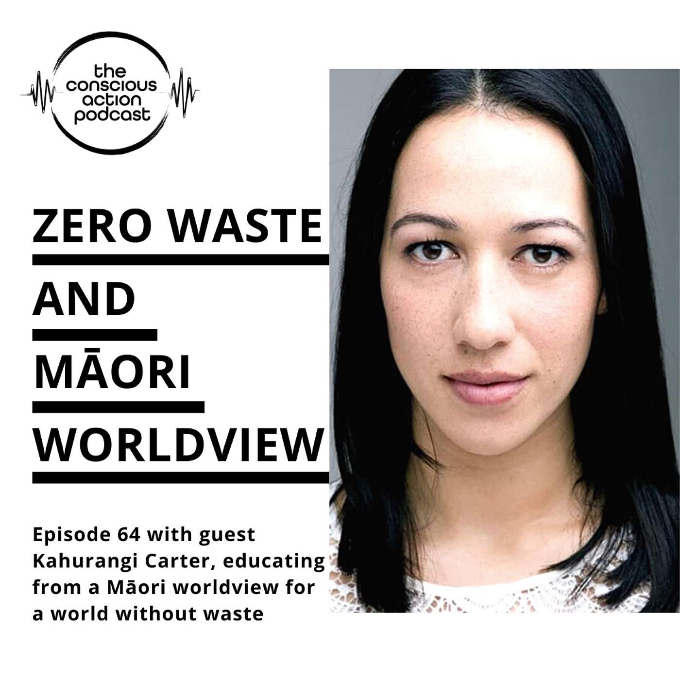 Episode 64 with Kahurangi Carter - Zero Waste and Māori worldview episode artwork
