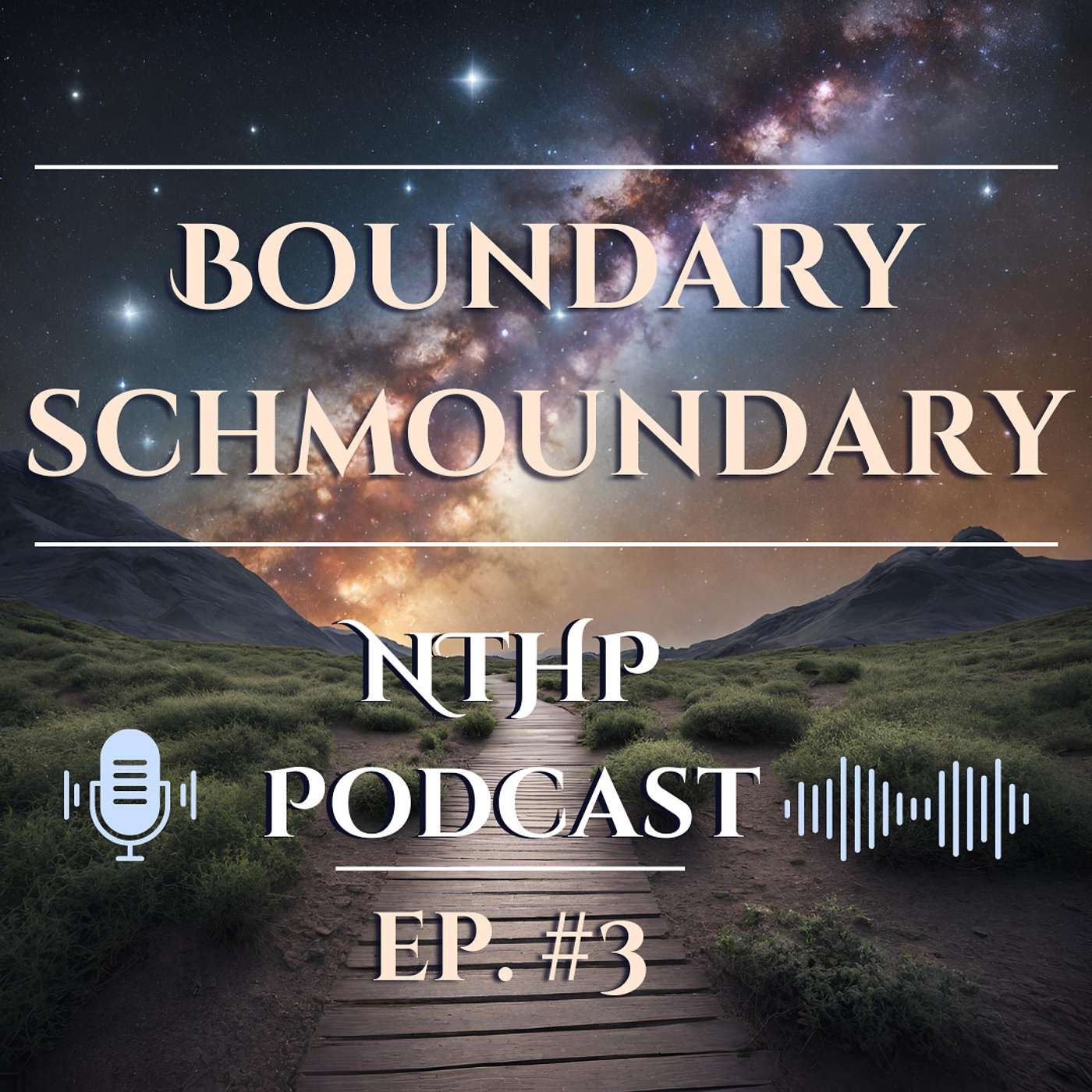 Boundary Schmoundary | NTHP EP 3 episode artwork
