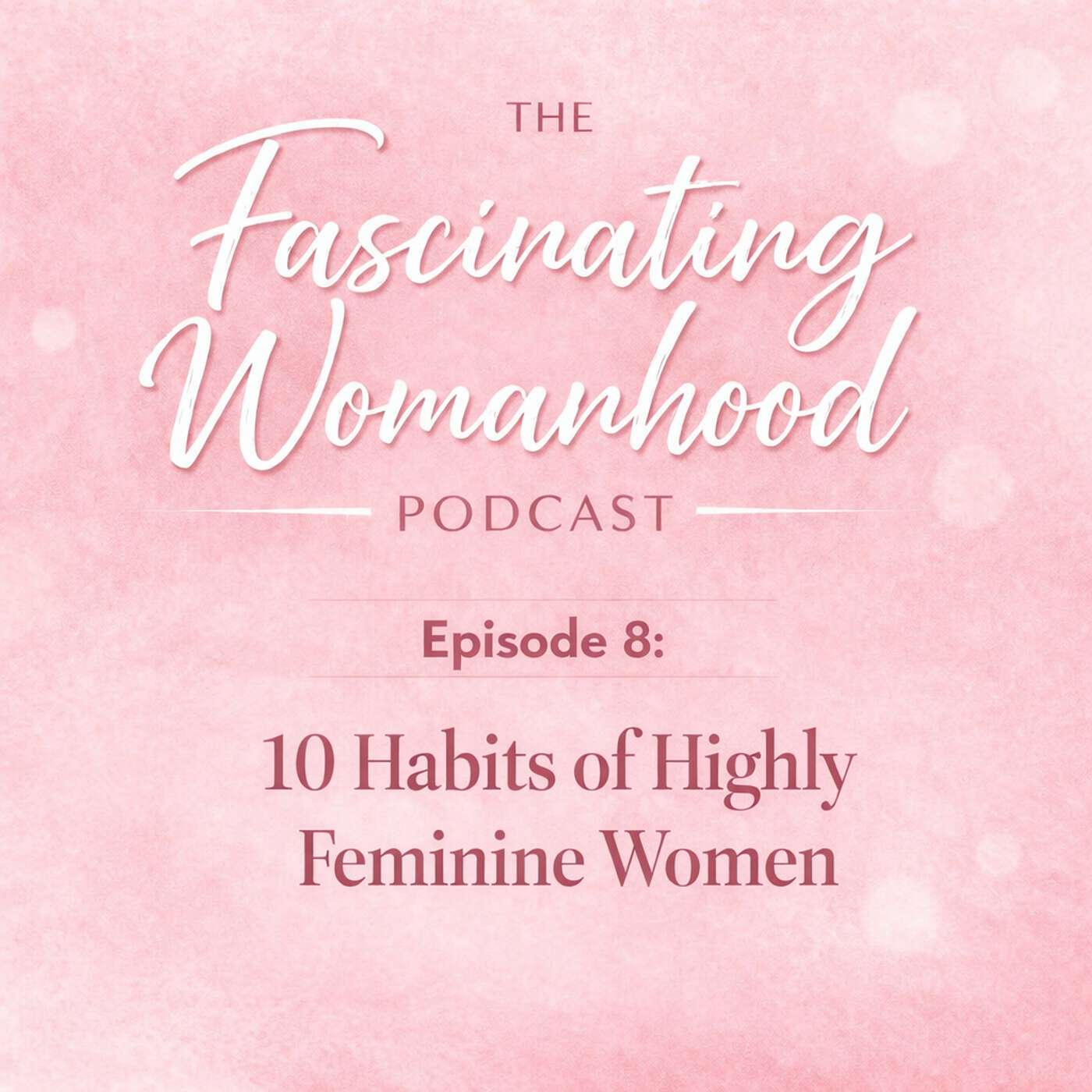 10 Habits of Highly Feminine Women episode artwork
