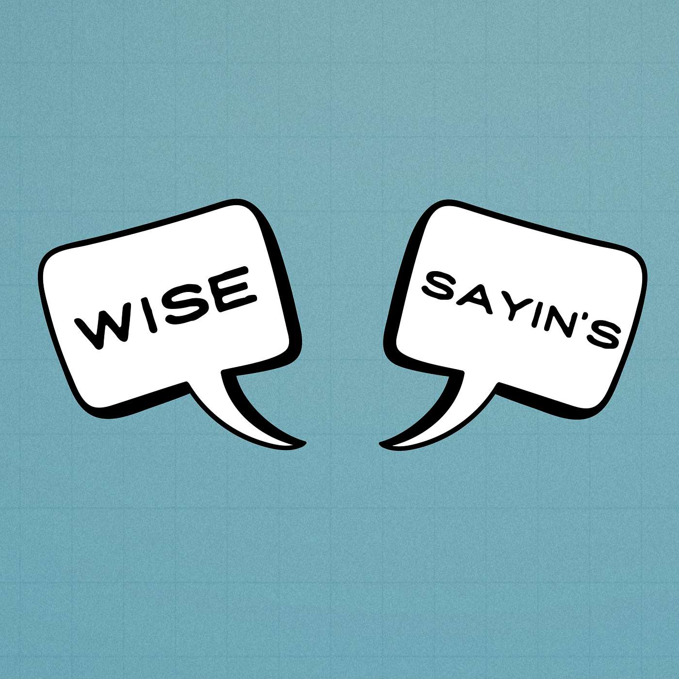 Wise Sayins'-