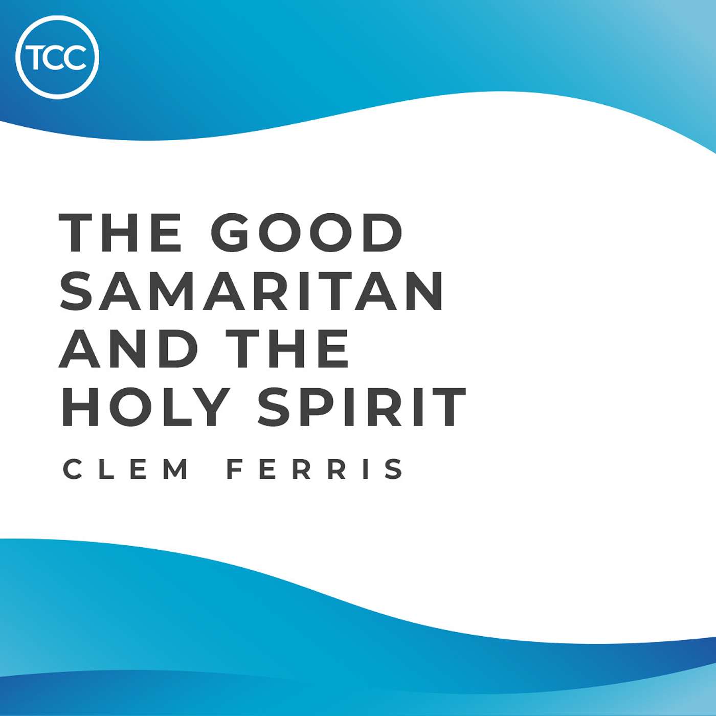 Guest Speaker - Clem Ferris - The Good Samaritan and the Holy Spirit