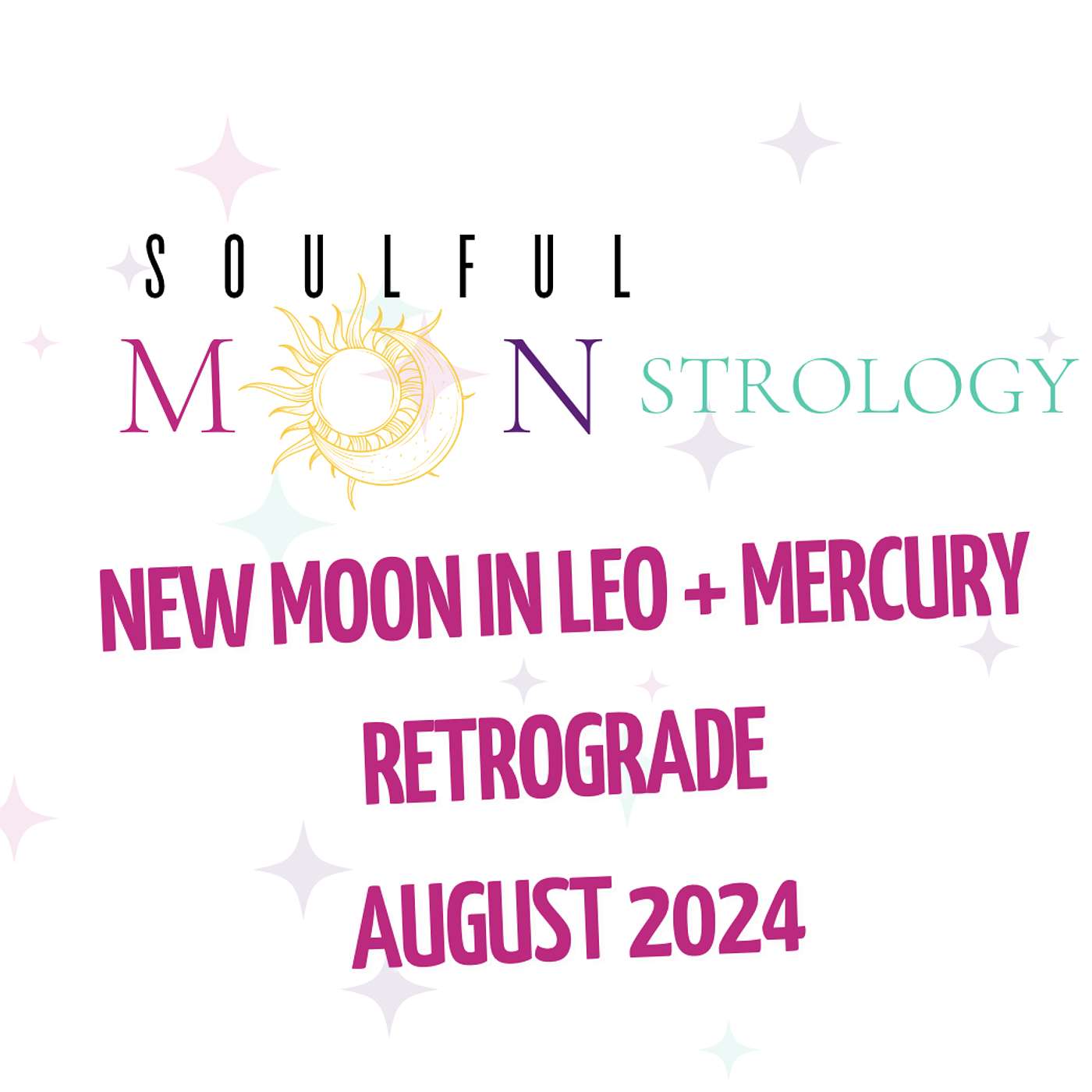 Season 3: Ep. 021 | New Moon in Leo + Mercury Retrograde August 2024