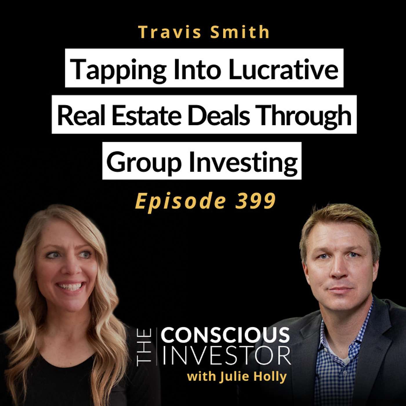Ep399 Tapping Into Lucrative Real Estate Deals Through Group Investing with Travis Smith