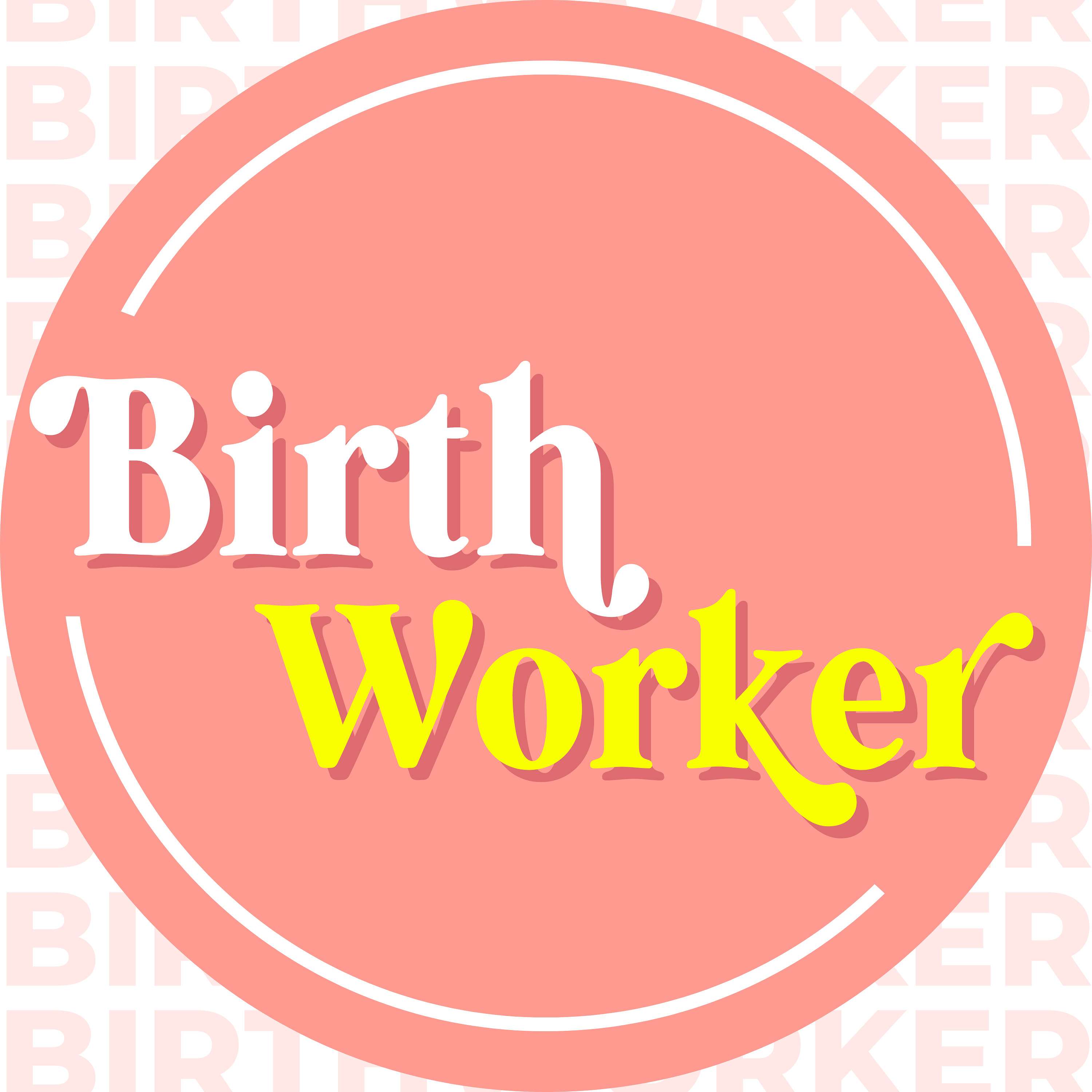 Birthworker Podcast — The Business Podcast for Doula Entrepreneurs Artwork