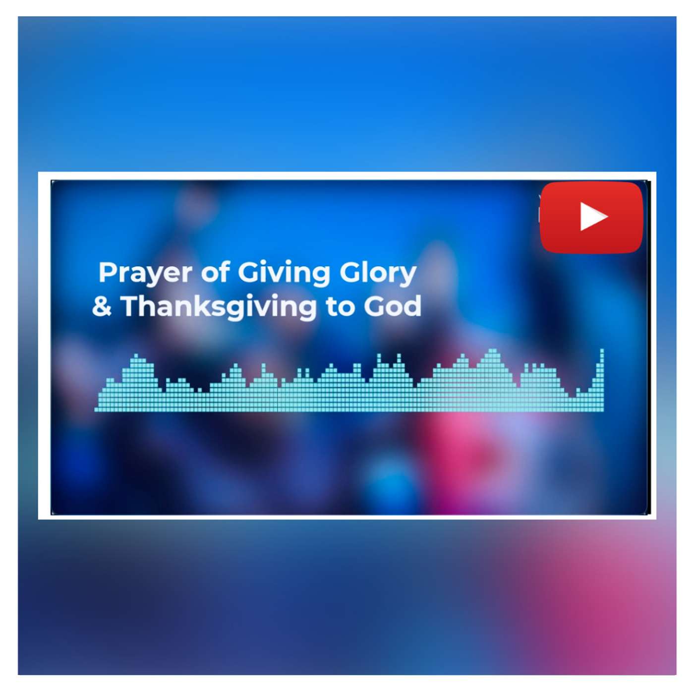 Prayer of Giving Glory & Thanksgiving to God