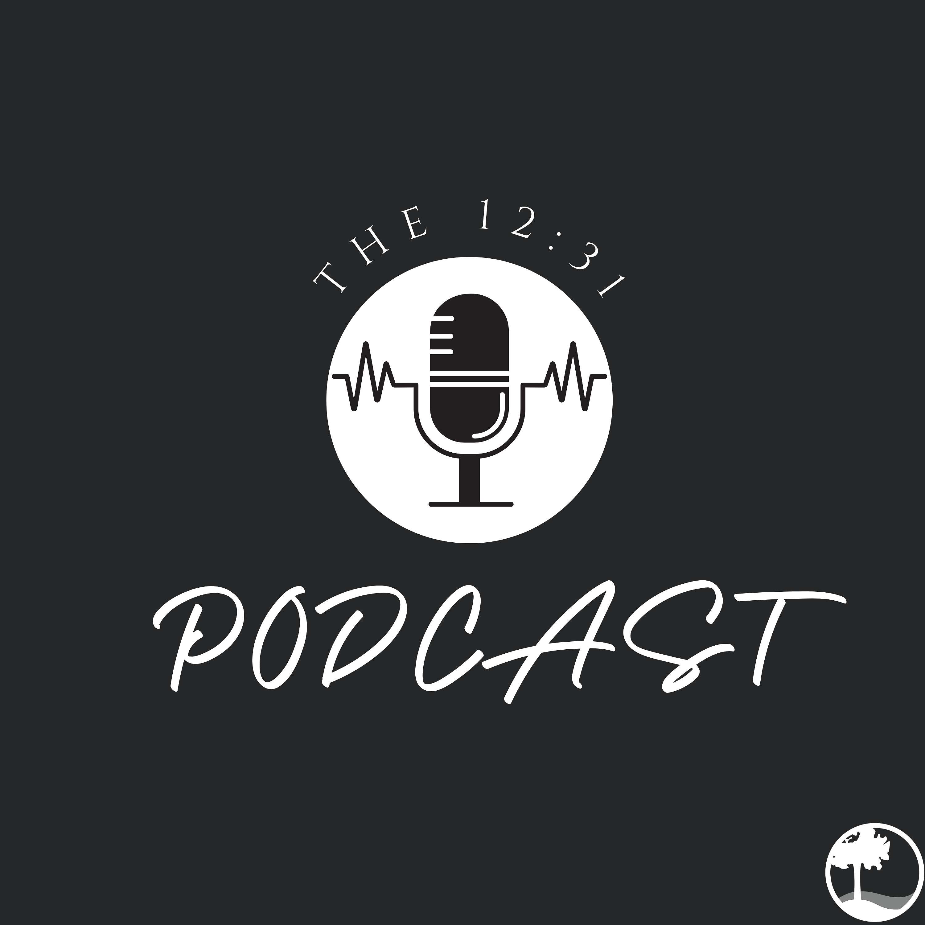 The 12:31 Podcast 