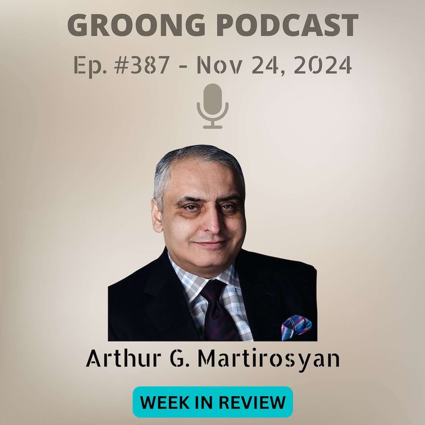 cover of episode Arthur G. Martirosyan - Armenian Government Firings by Text, Another Scandalous Pashinyan Interview, Escalation in Ukraine | Ep 387 - Nov 24, 2024