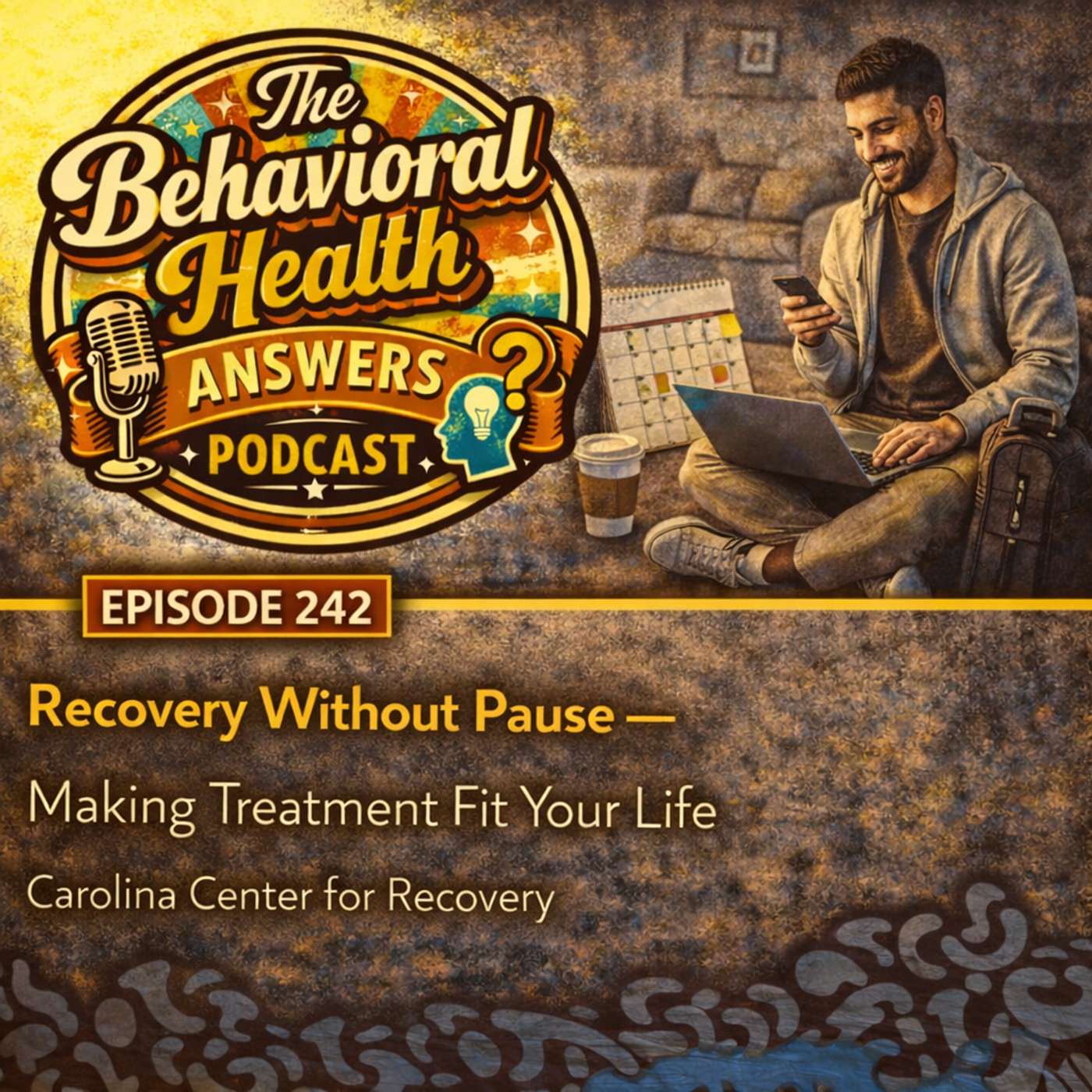Episode 242: Recovery Without Pause - Making Treatment Fit Your Life | Carolina Center for Recovery episode artwork