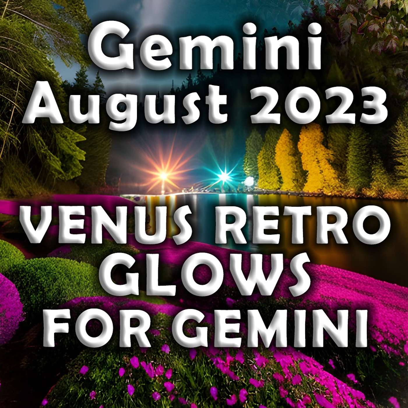 Gemini August 2023 VENUS RETRO GLOWS for GEMINI Astrology Horoscope Forecast