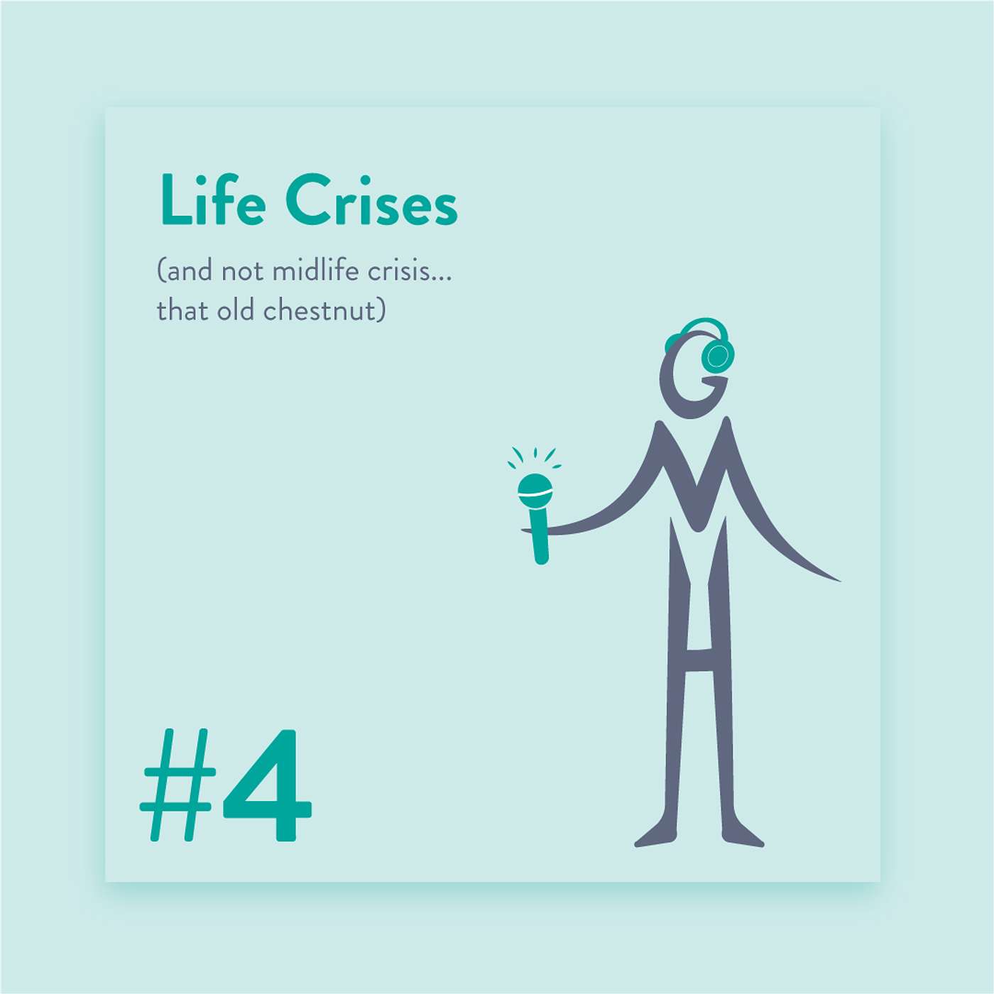 #4 Life Crises (and not midlife crisis...that old chestnut)