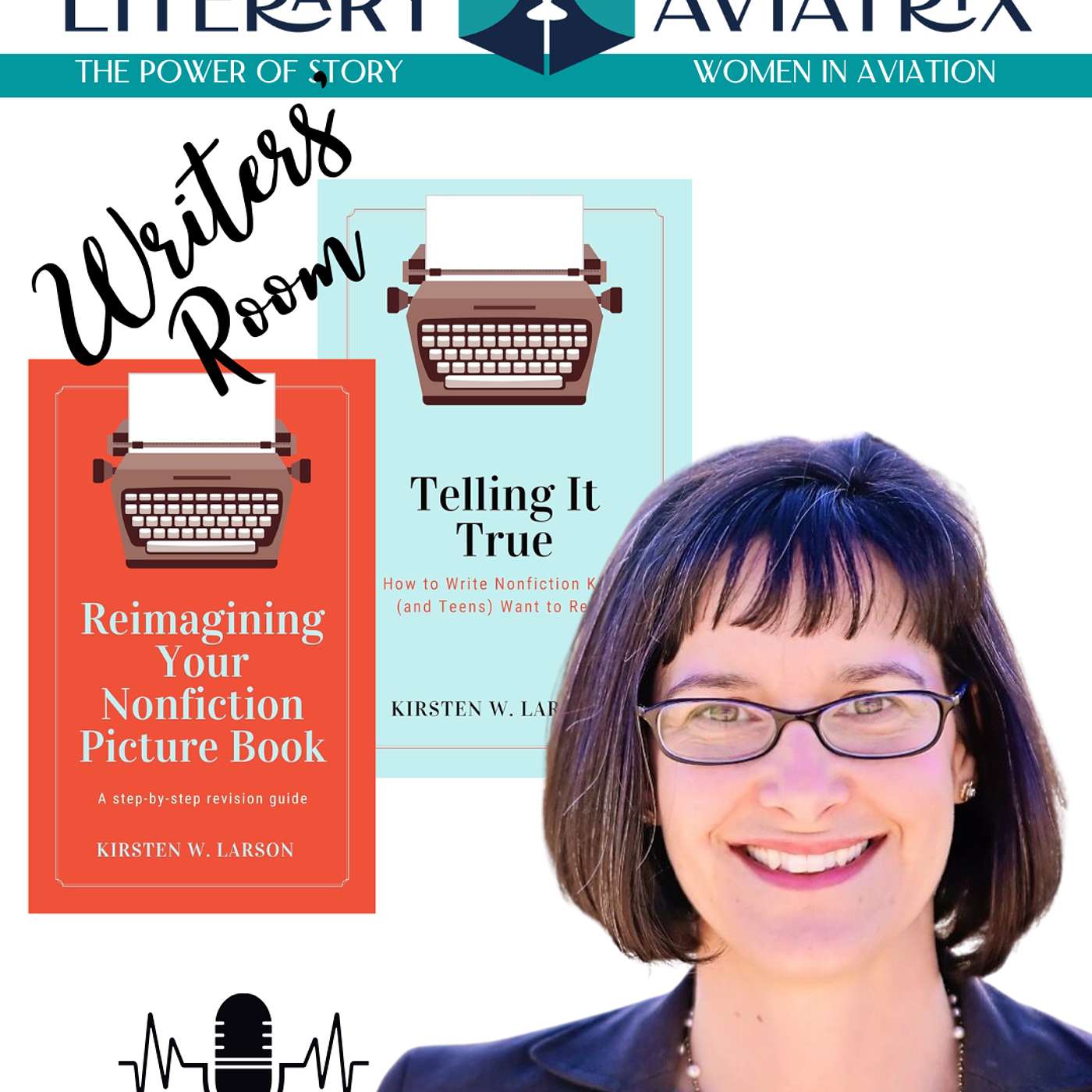 Aviatrix Writers' Room - Children's Author Kirsten W. Larson talks about writing, publishing, and her 'Reimagine Your Writing' craft books Aviatrix Writers' Room - Children's Author Kirsten W. Larson talks about writing, publishing, and her 'Reimagine Your Writing' craft books