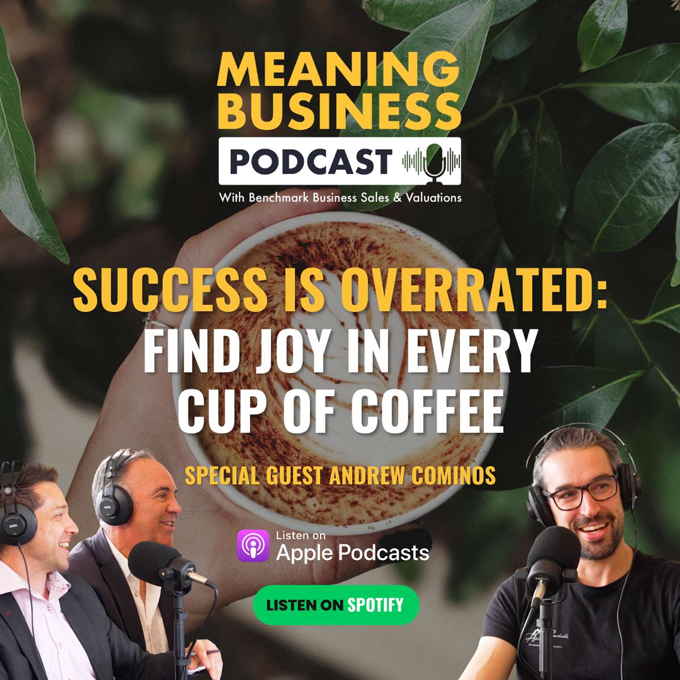 #16 Success is Overrated: Find Joy in Every Cup of Coffee Ft. Andrew Cominos