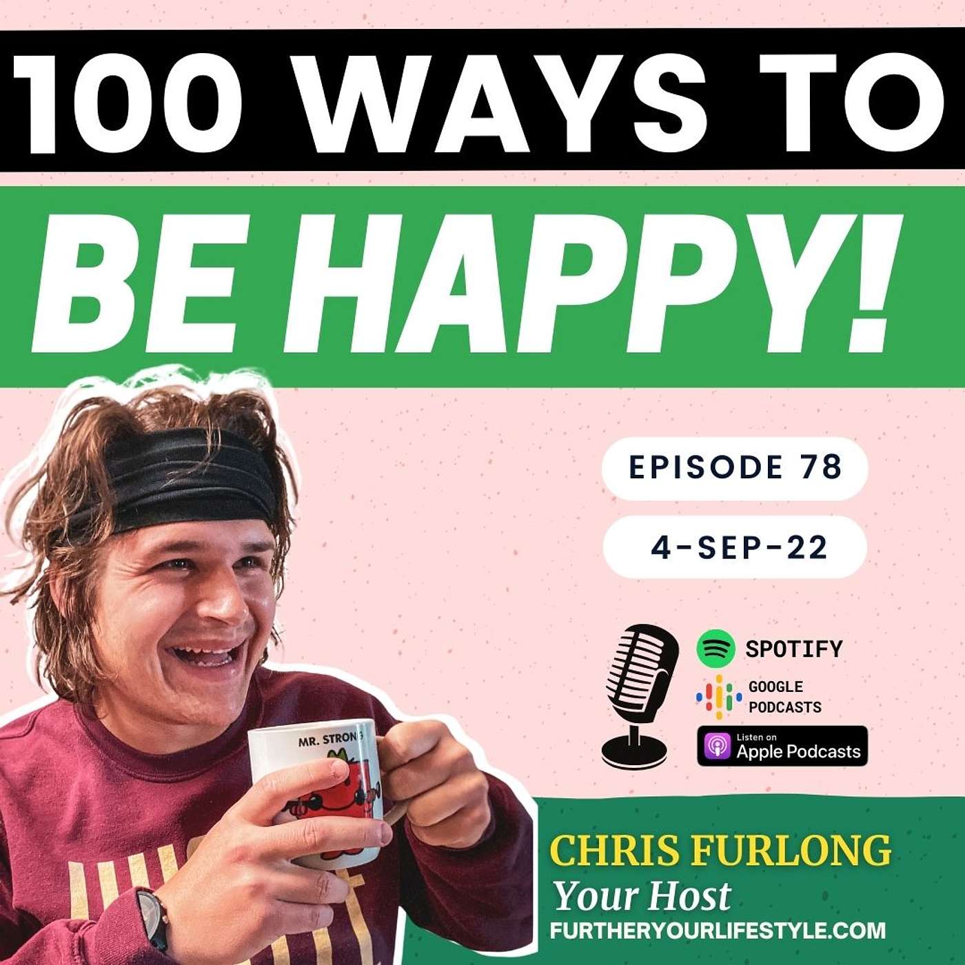 Ep.78 - 100 WAYS TO BE HAPPY TODAY | Further Your Lifestyle Podcast