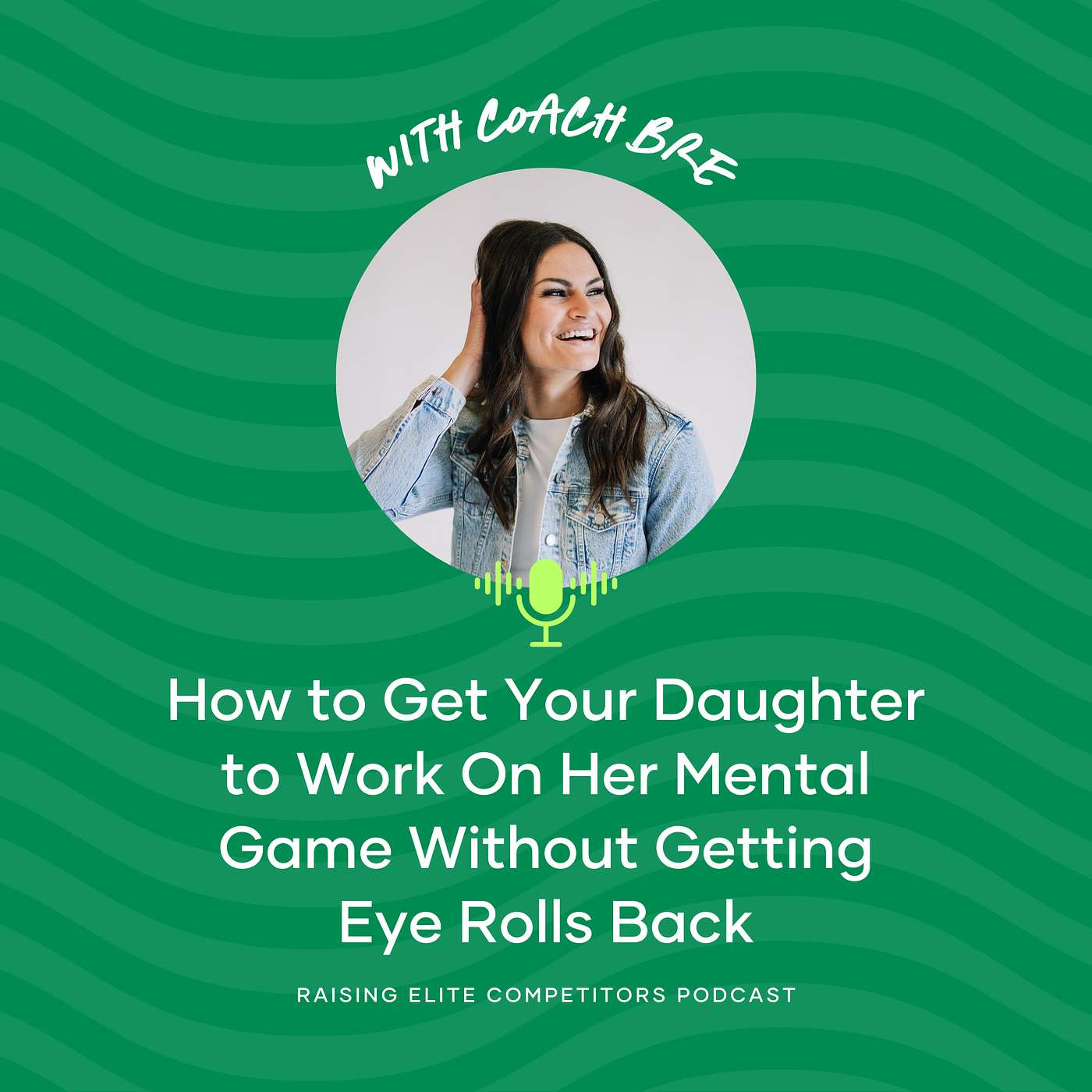 How to Get Your Daughter to Work On Her Mental Game Without Getting Eye Rolls Back