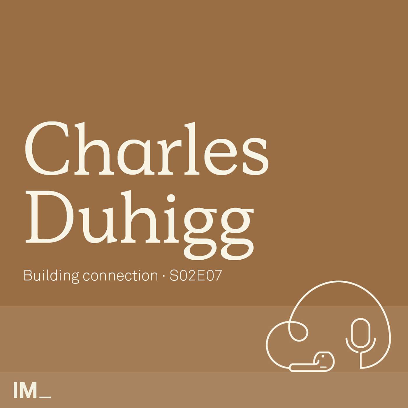 Charles Duhigg - How to build stronger connections