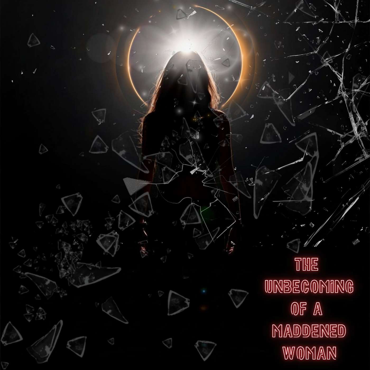 The Unbecoming of a Maddened Woman