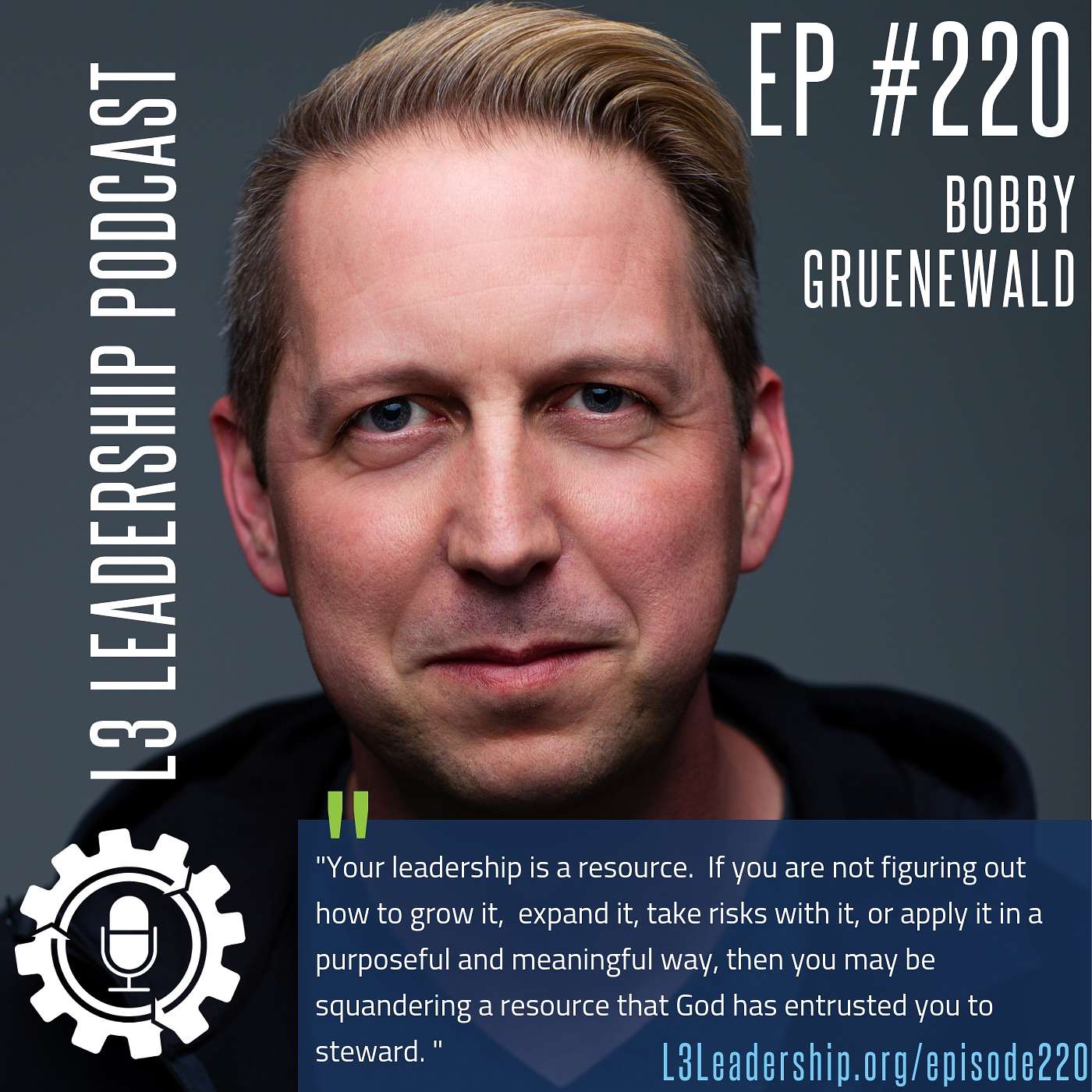 Building on Failure, Creating Empowering Cultures, and Stewarding Your Leadership with Bobby Gruenewald, Founder of the YouVersion Bible App