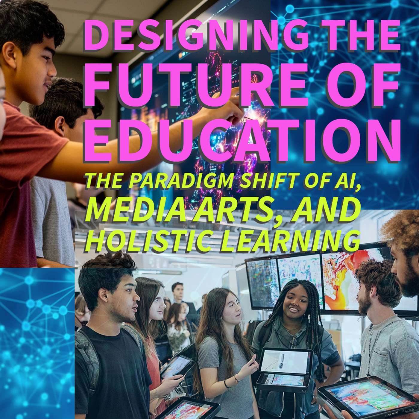 Designing the Future of Education: The Paradigm Shift of AI, Media Arts, and Holistic Learning