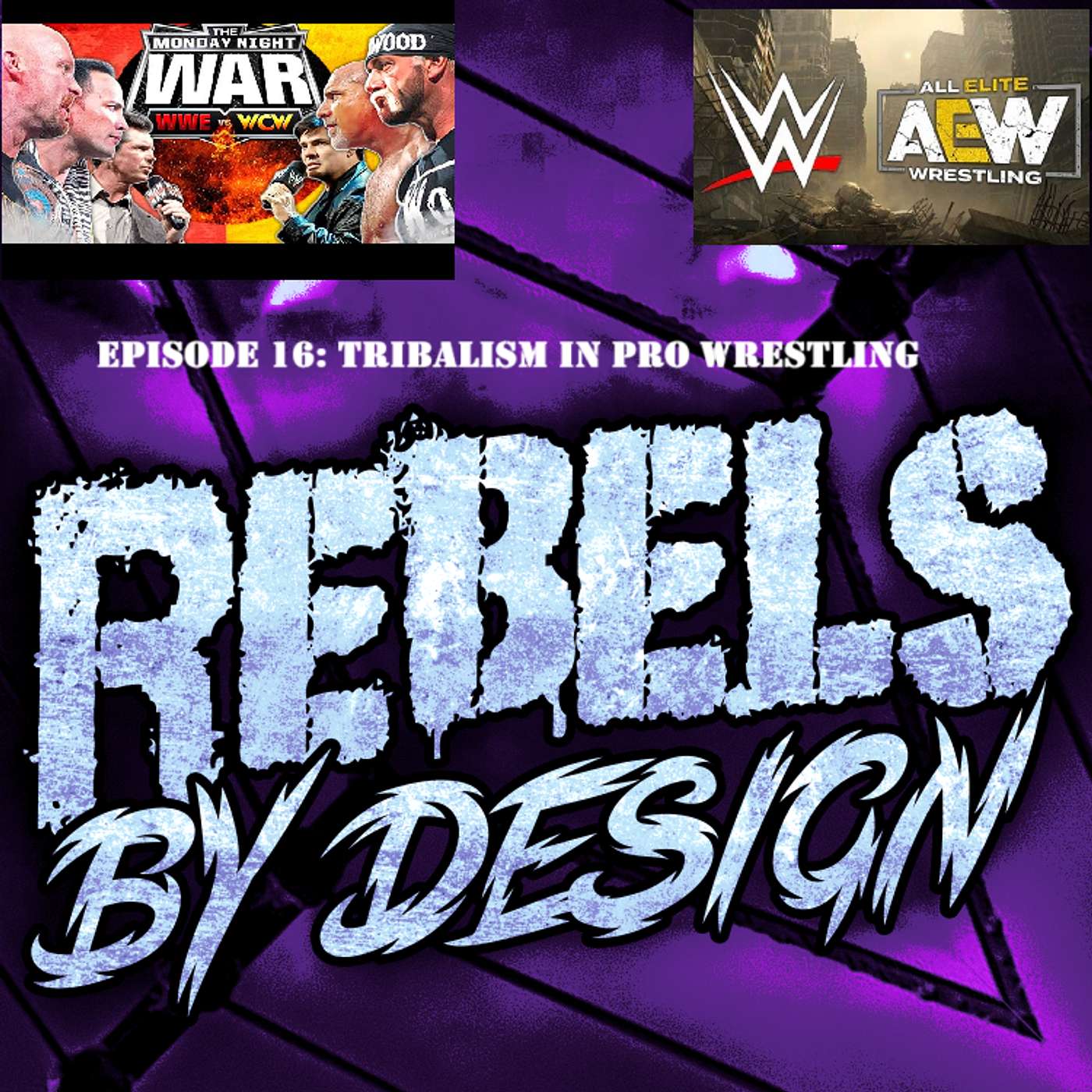 Rebels by Design Wrestling Podcast Episode 16: Tribalism in Wrestling