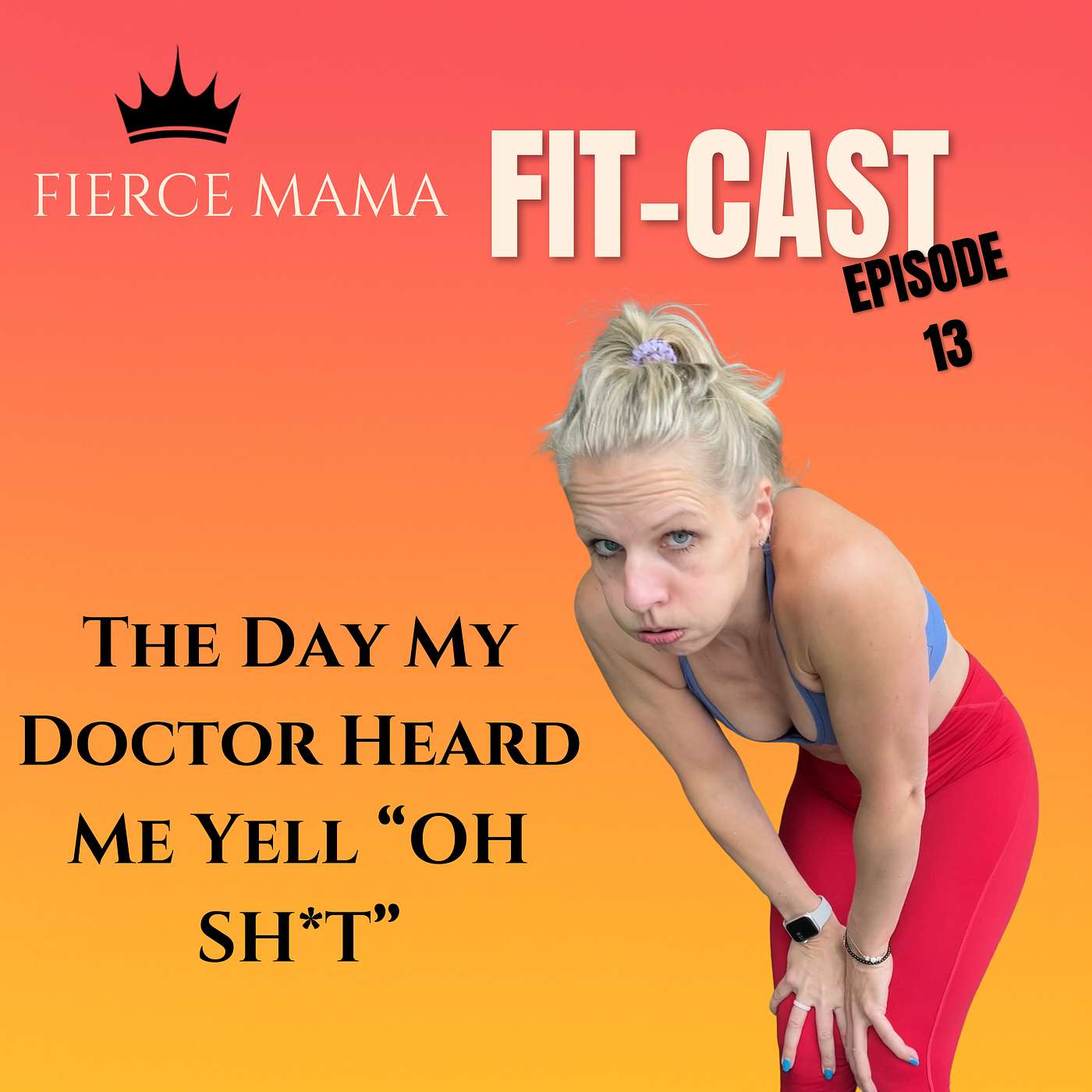 Episode 13 - The Day My Doctor Heard Me Yell “OH SH*T” episode artwork