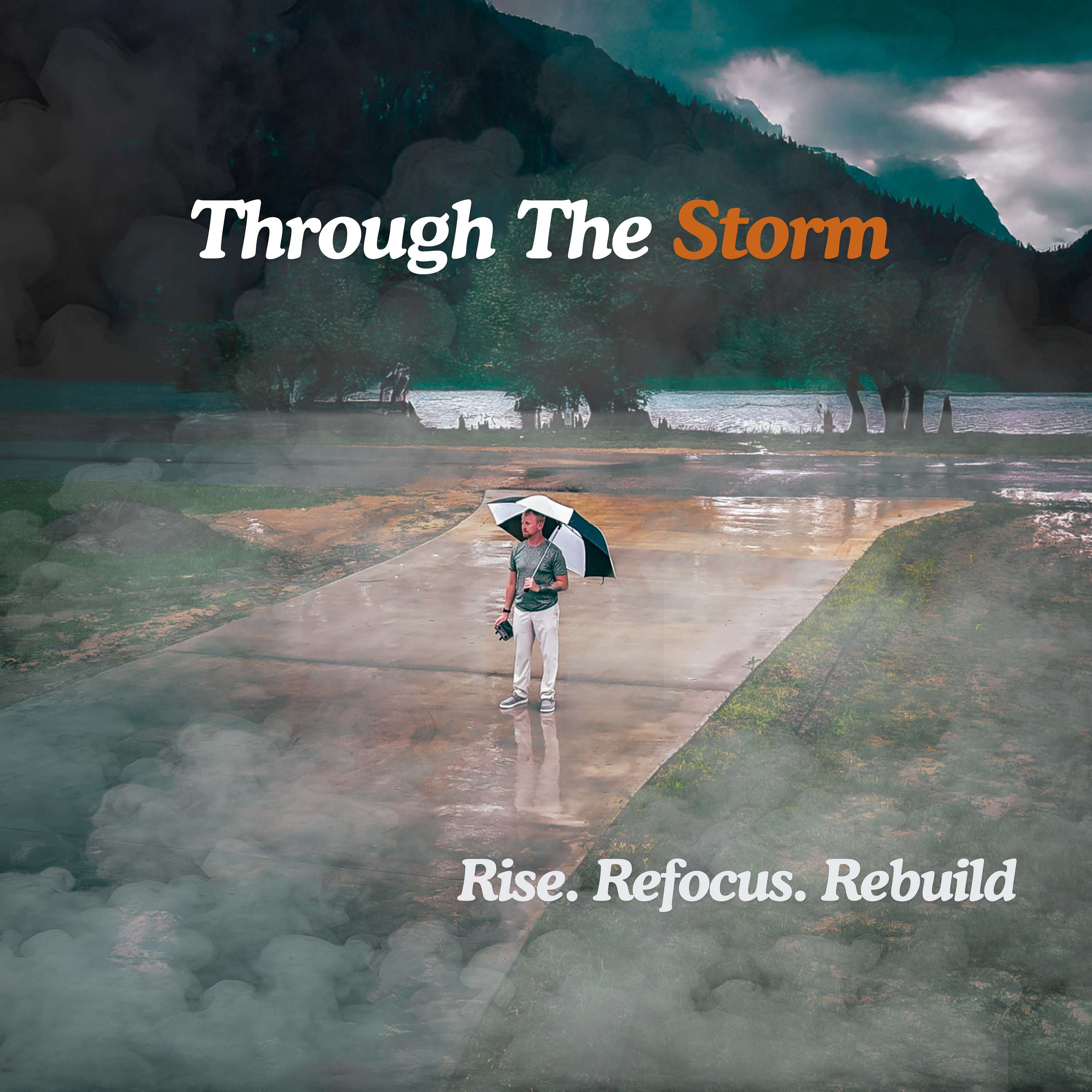 Through The Storm: Rise, Refocus, Rebuild