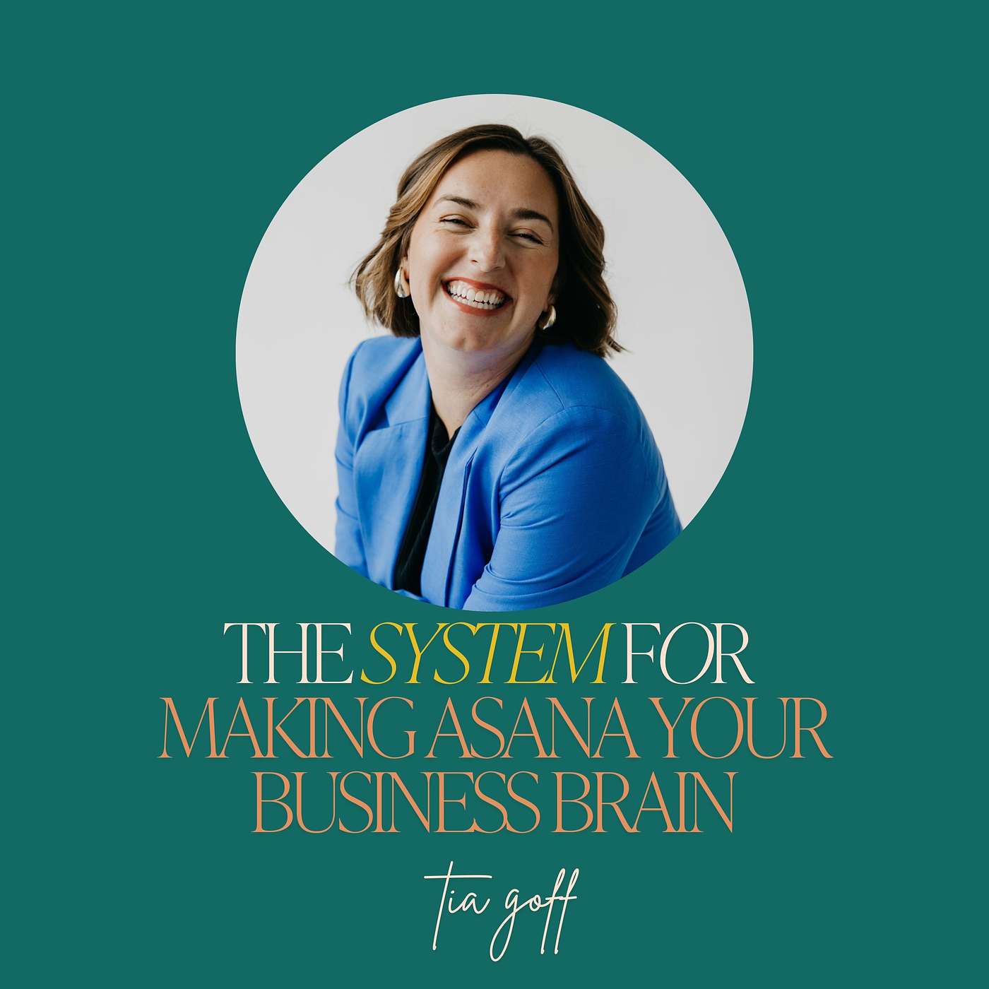 35: The System for Making Asana Your Business Brain with Tia Goff