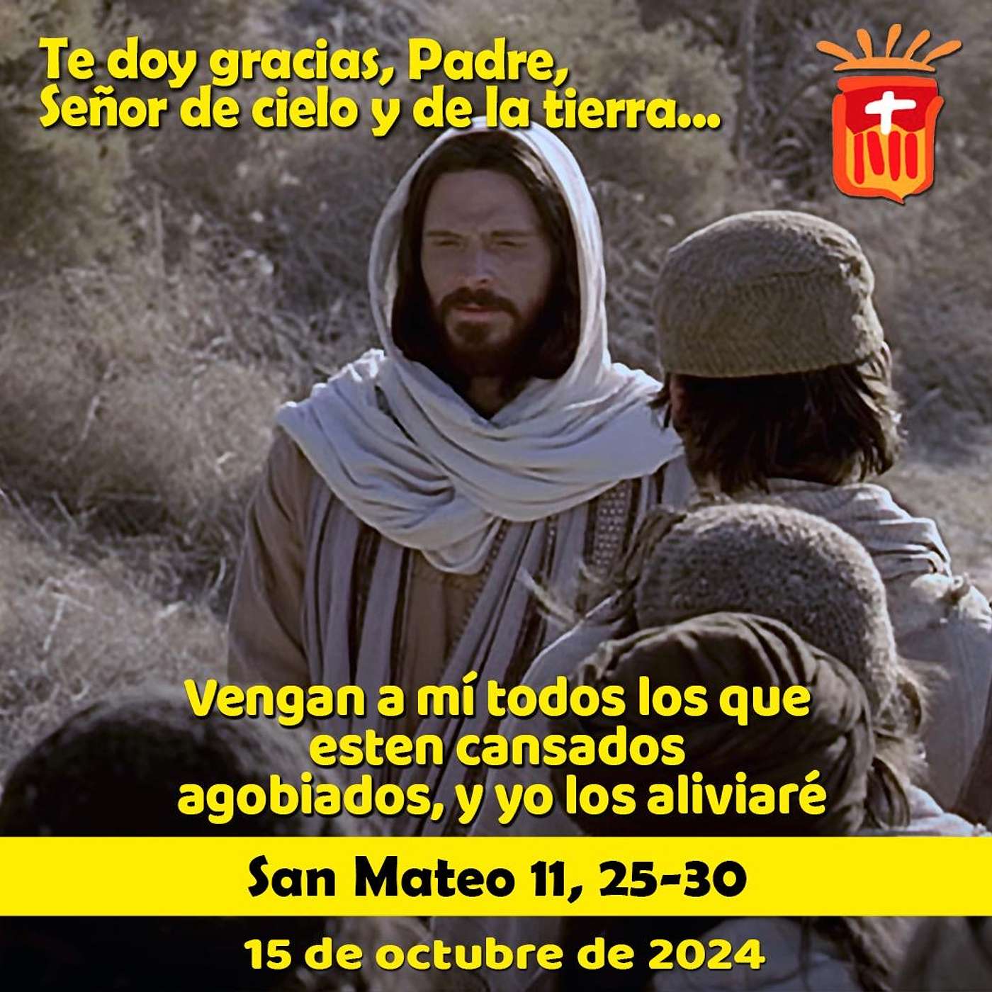 2024-10-15 San Mateo 11, 25-30: Martes XXVIII Ordinario.