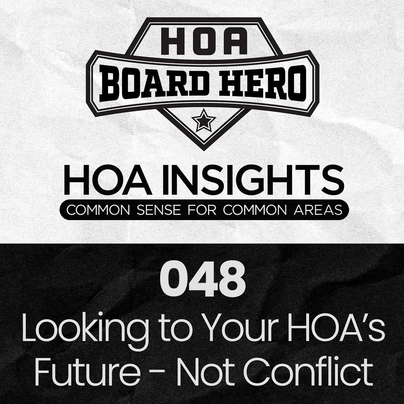 048 | HOA Board Heroes: Looking To Your HOA’s Future, Not Conflict!