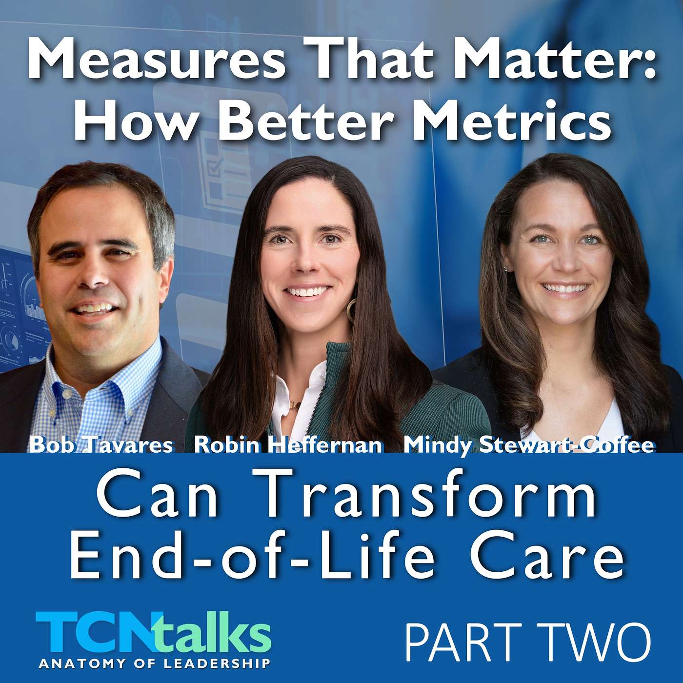 Measures That Matter: How Better Metrics Can Transform End-of-Life Care | Part Two