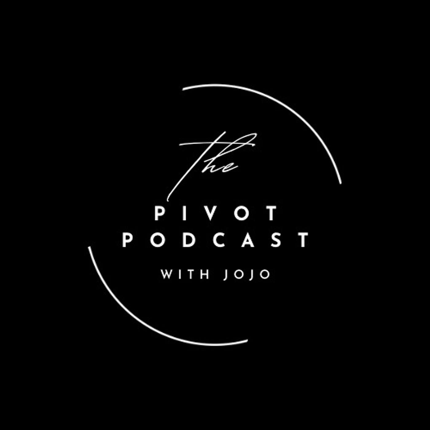 The Pivot Podcast with Jojo