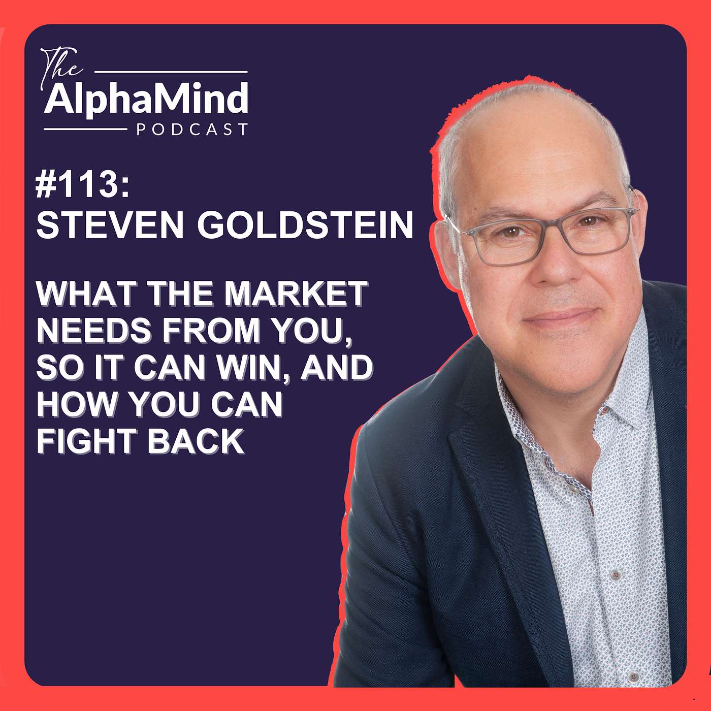 #113 What The Market Needs From You, So It Can Win, and How You Can Fight Back