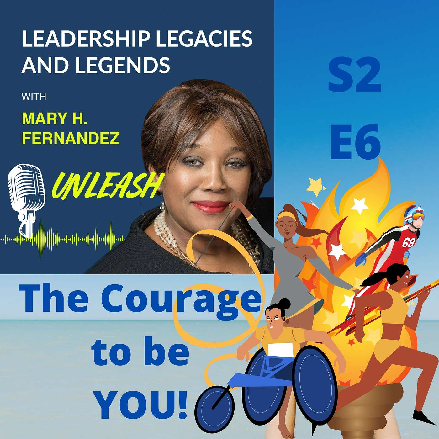 Leadership Legacies & Legends Unleash Podcast with Mary H Fernandez