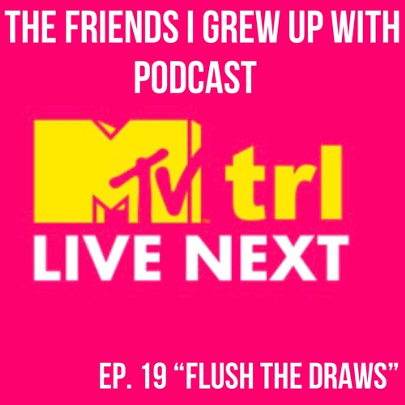 The Friends I Grew Up With Podcast