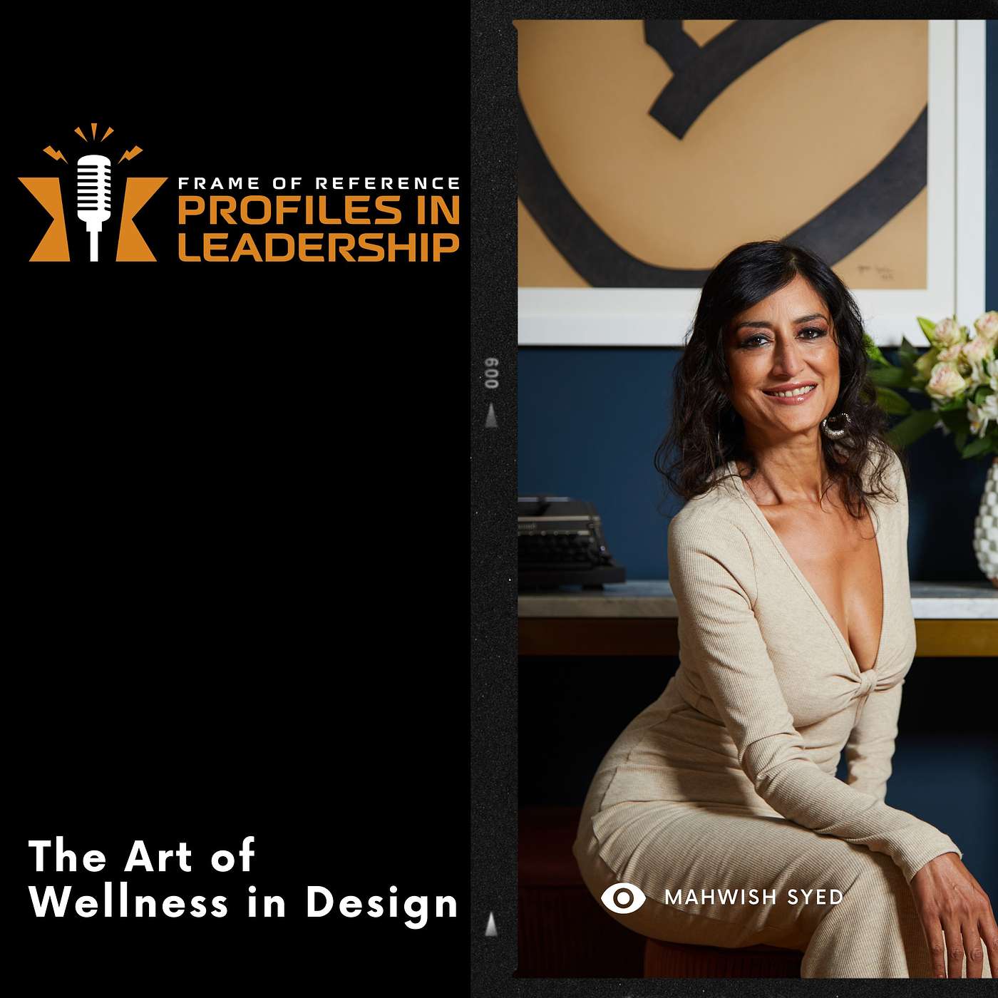 The Art of Wellness in Design with Mahwish Syed