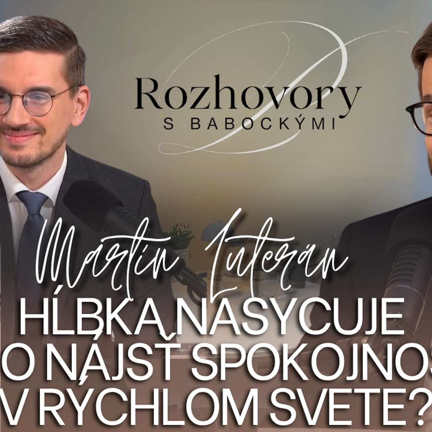 Umenie spomaliť: Ako v Dobe TikToku Nasycovať Dušu do Hĺbky - M.Luterán | Rozhovory s Babockými